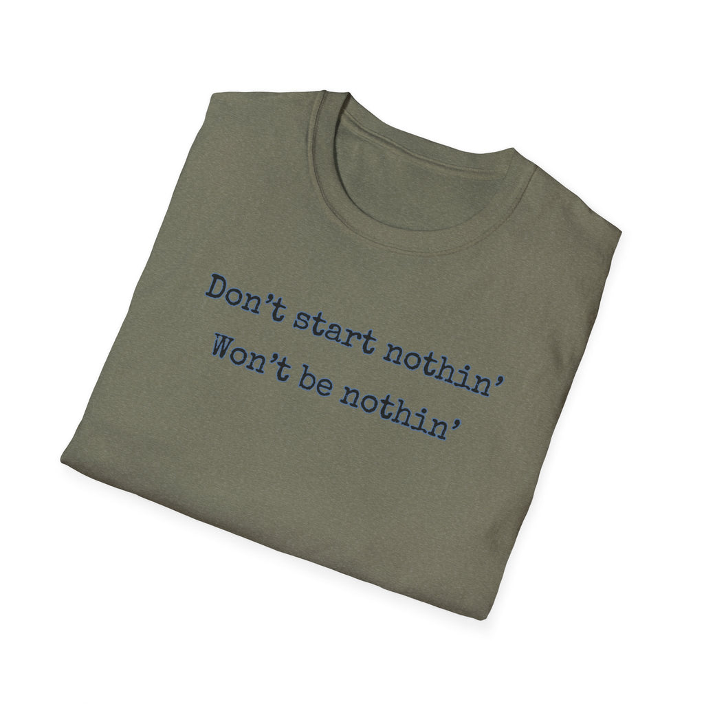 Men's Relaxed Tee - Dont start nothin wont be nothin