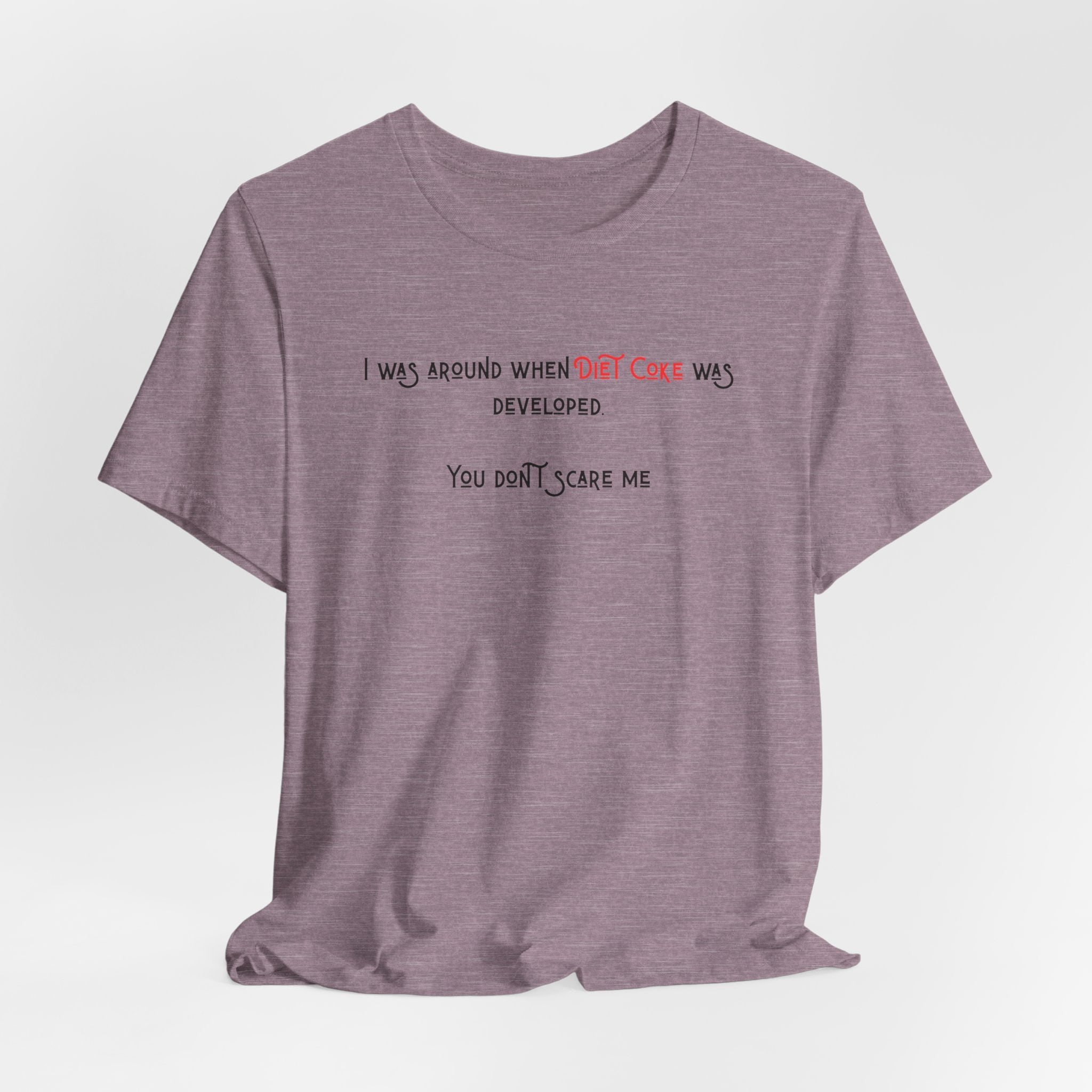Ladies Regular Soft Tee- Was around when Diet Coke was developed