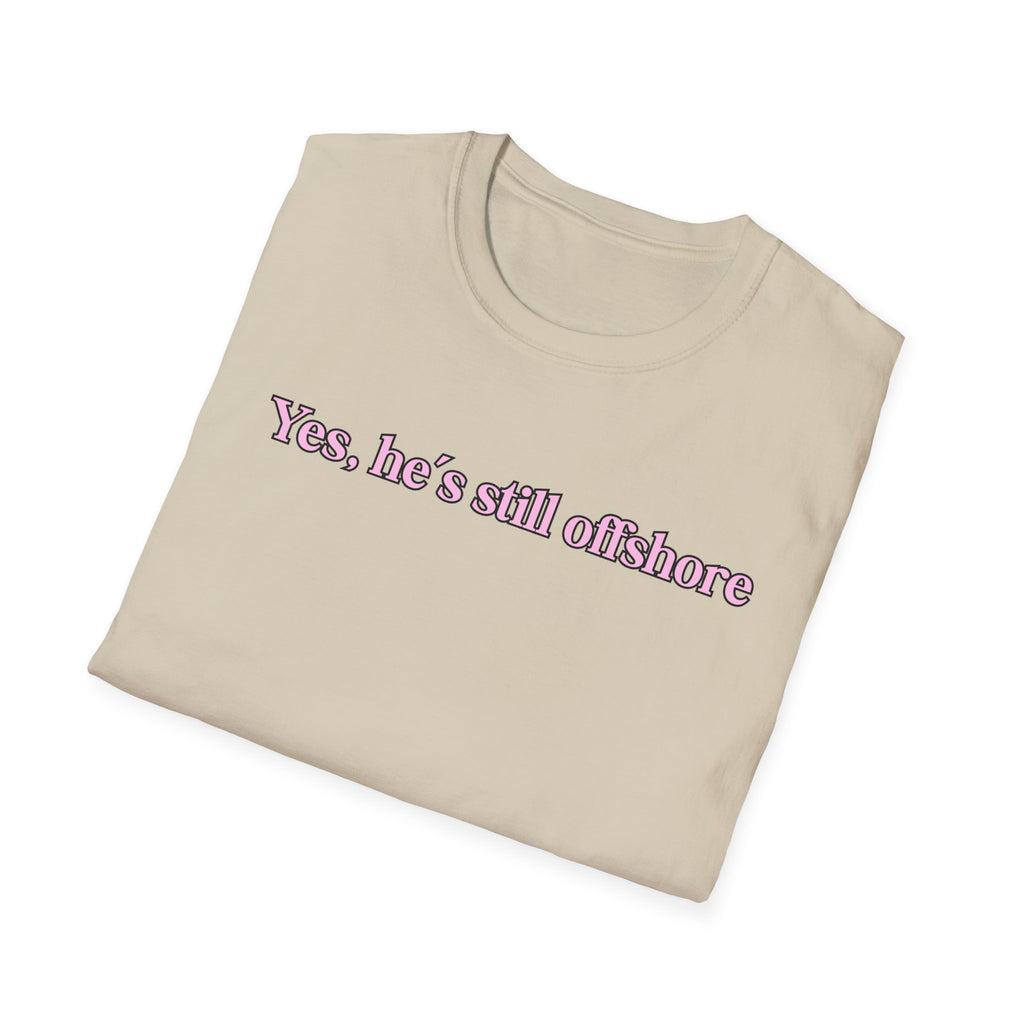 Ladies Relaxed Comfortable Tee - Yes He's off shore