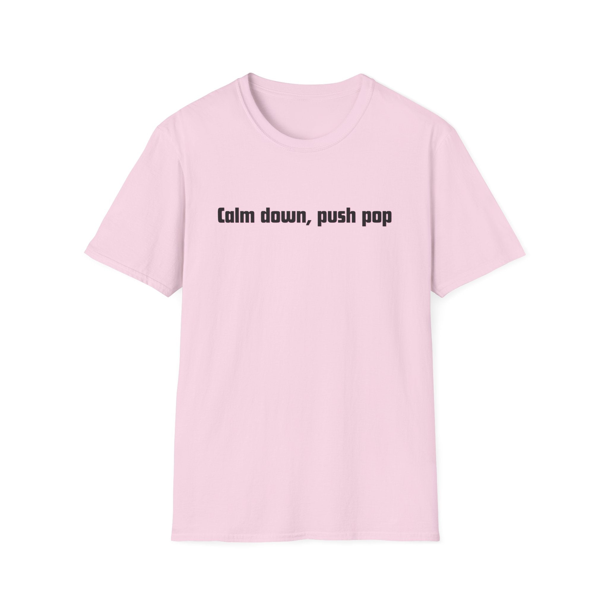 Men and Women Soft Relaxed T Shirt - Calm down push pop