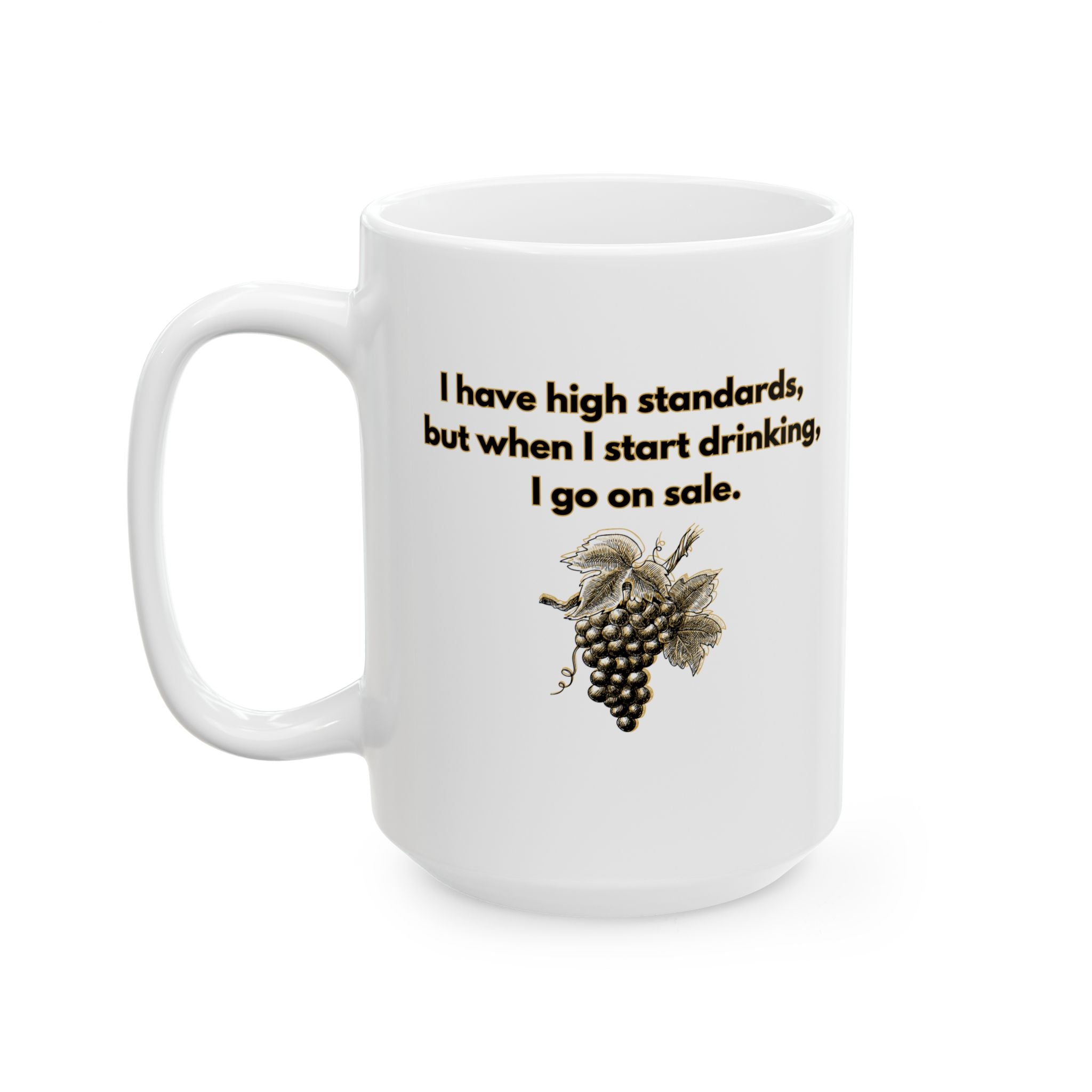 Coffee Cup/ Mug - I have high standards