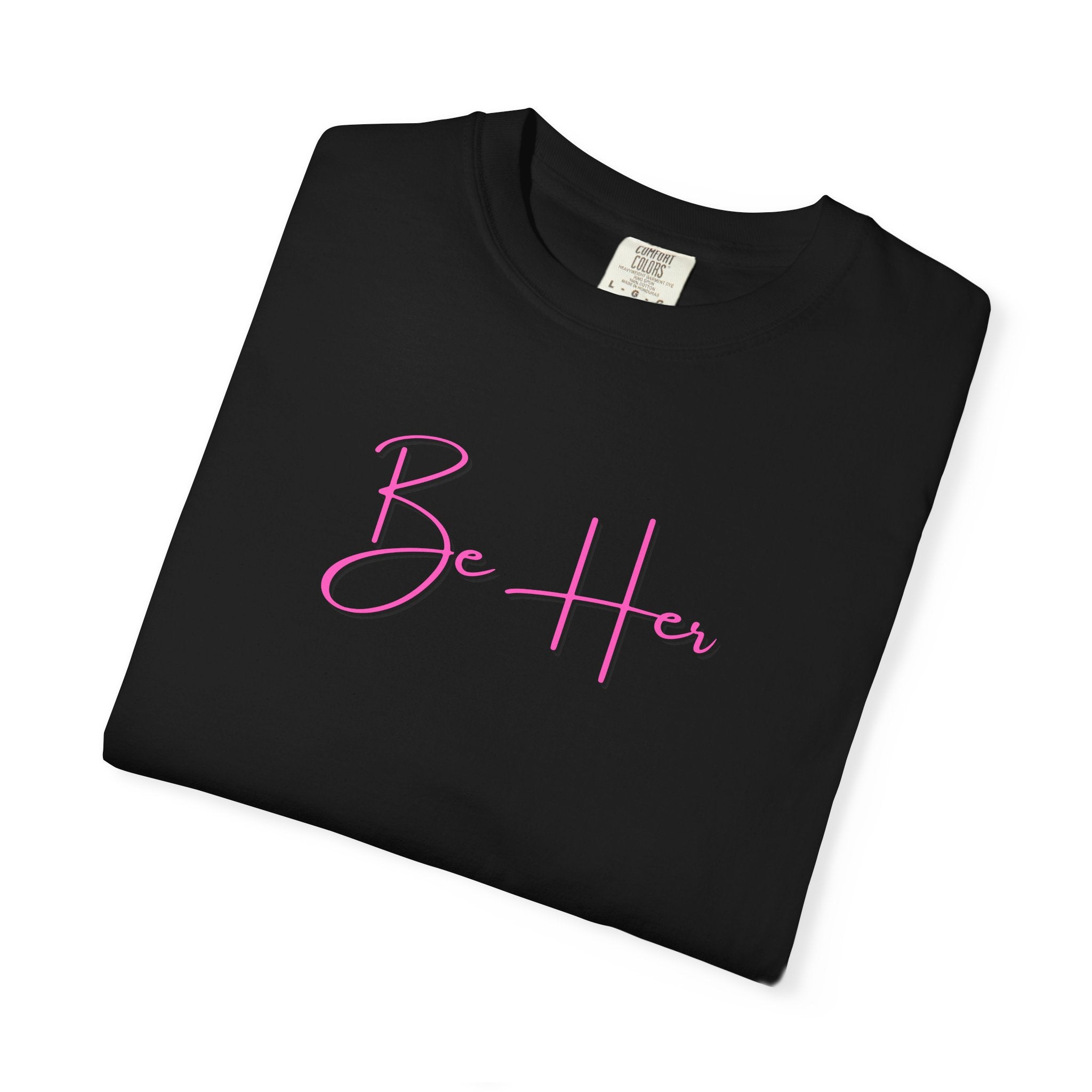 Woman's Soft Relaxed Fit - BE HER