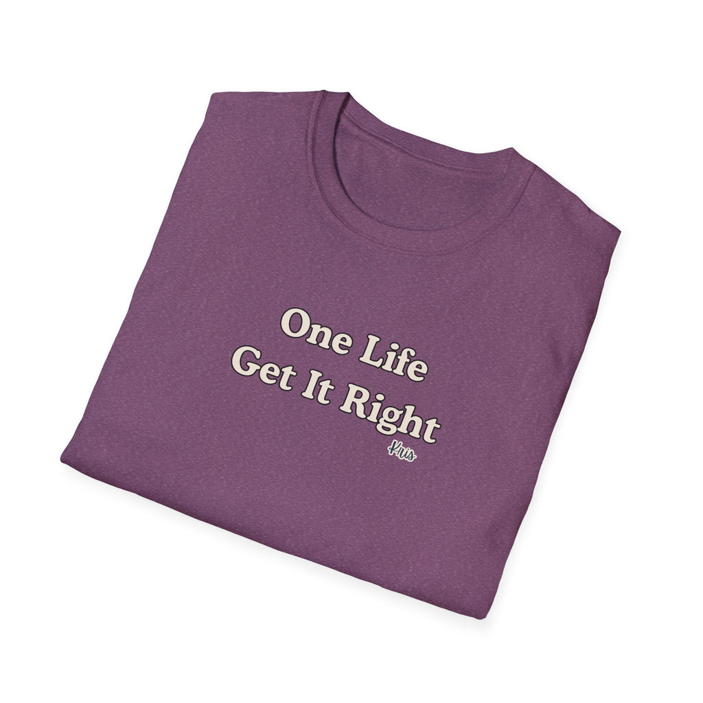 Men & Women Relaxed Fit - One Life Get it Right