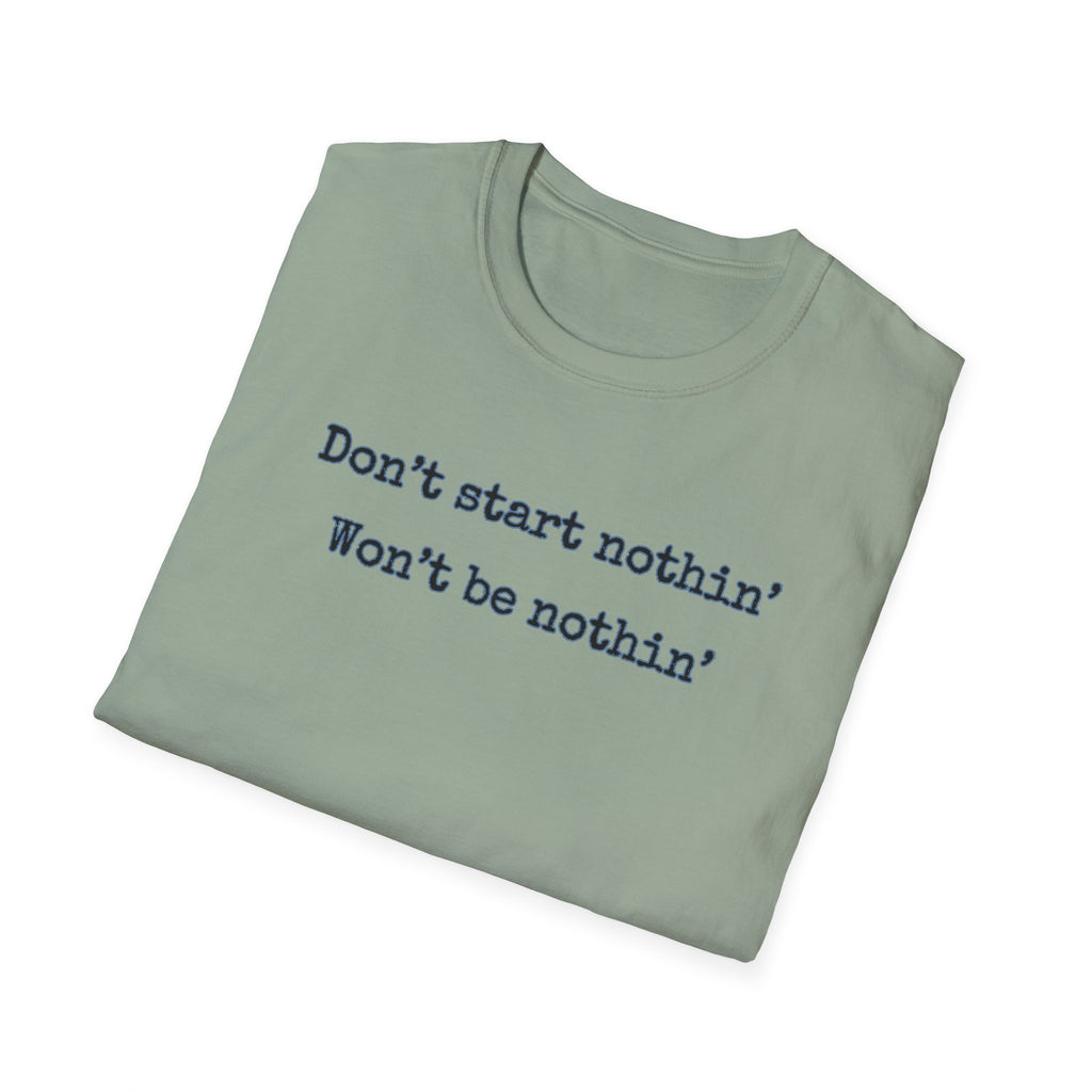 Men's Relaxed Tee - Dont start nothin wont be nothin