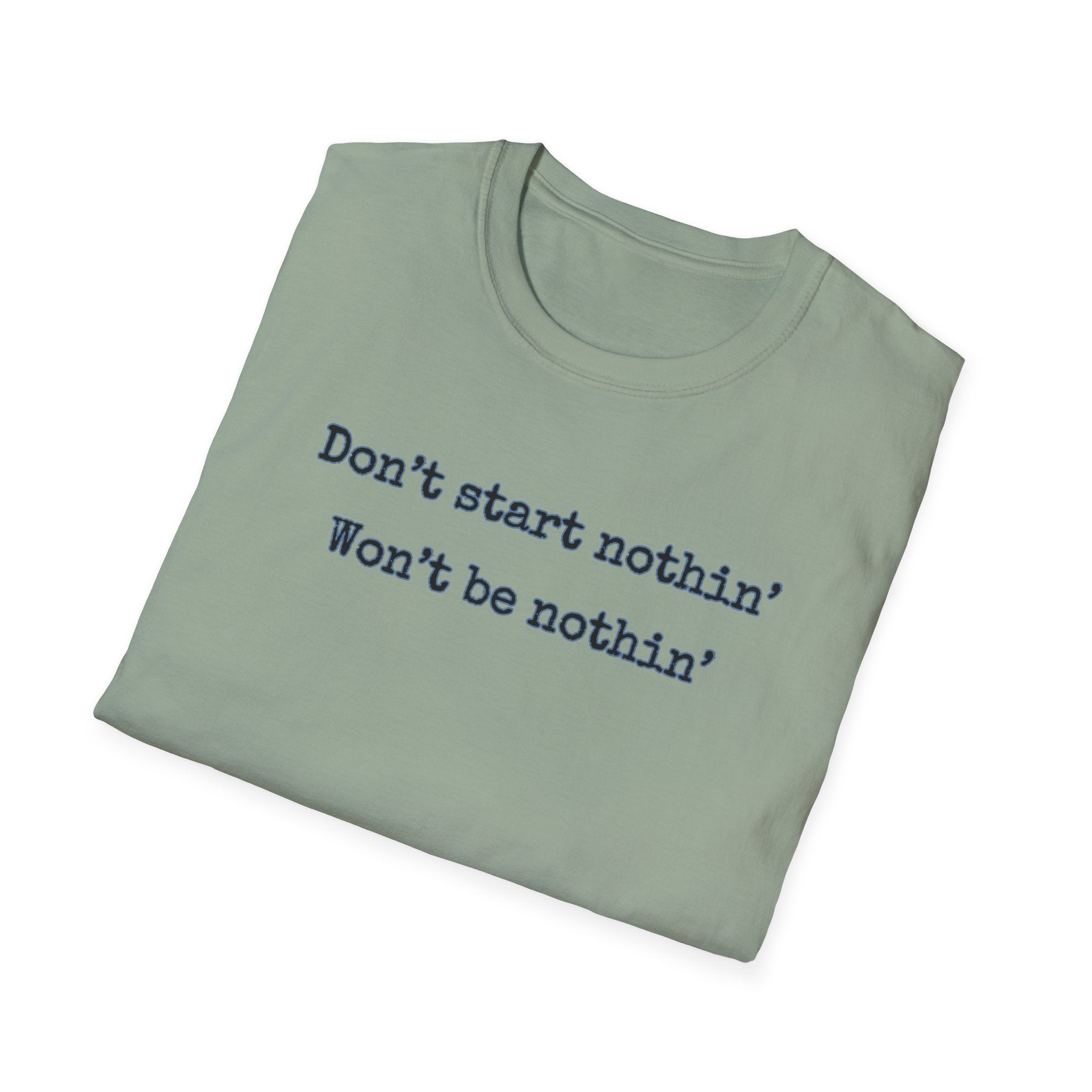 Men's Relaxed Tee - Dont start nothin wont be nothin