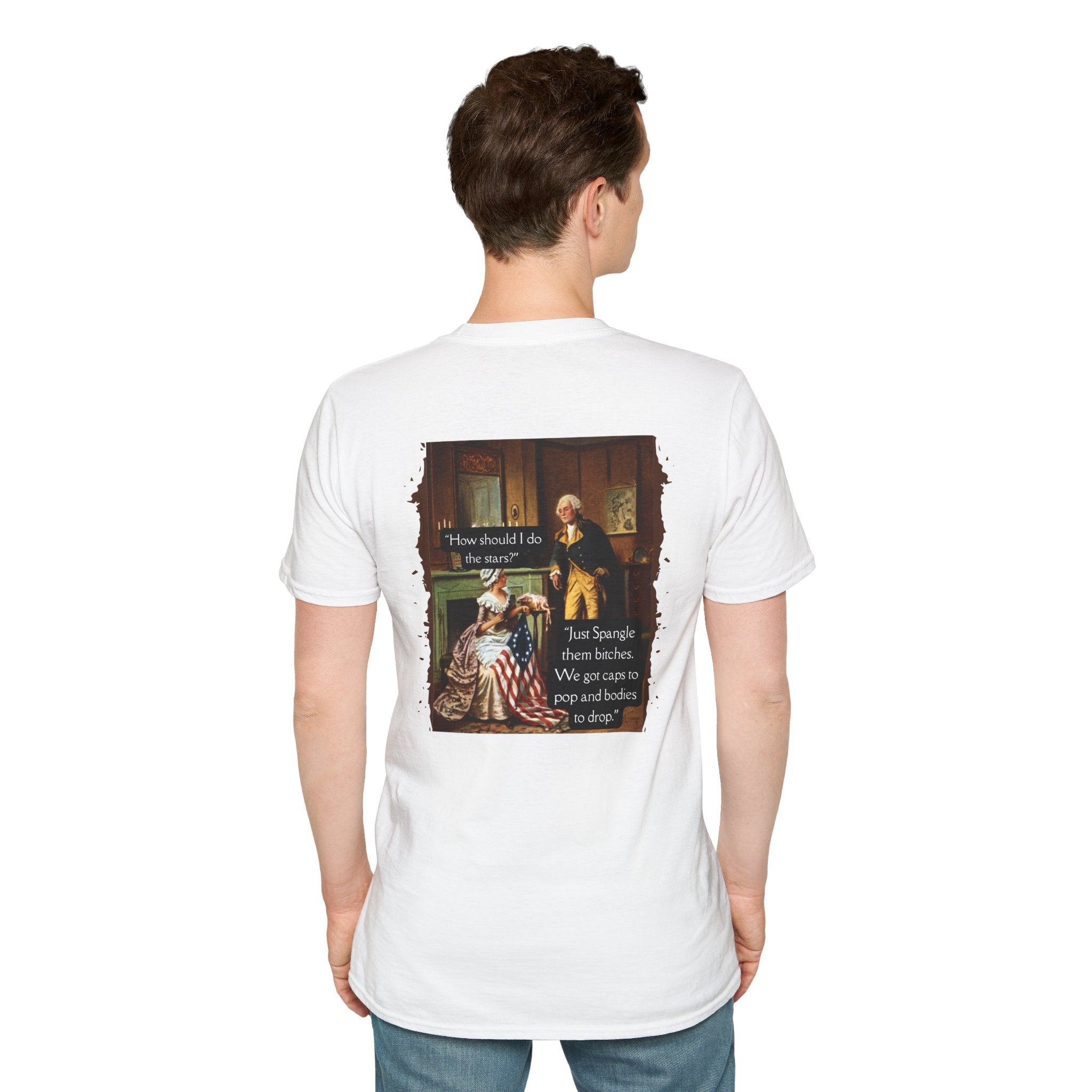 Men and Women - Soft Relaxed Tee - Betsy Ross and George Washington Discuss - Stars, Caps to pop and Bodies to drop , Spangled