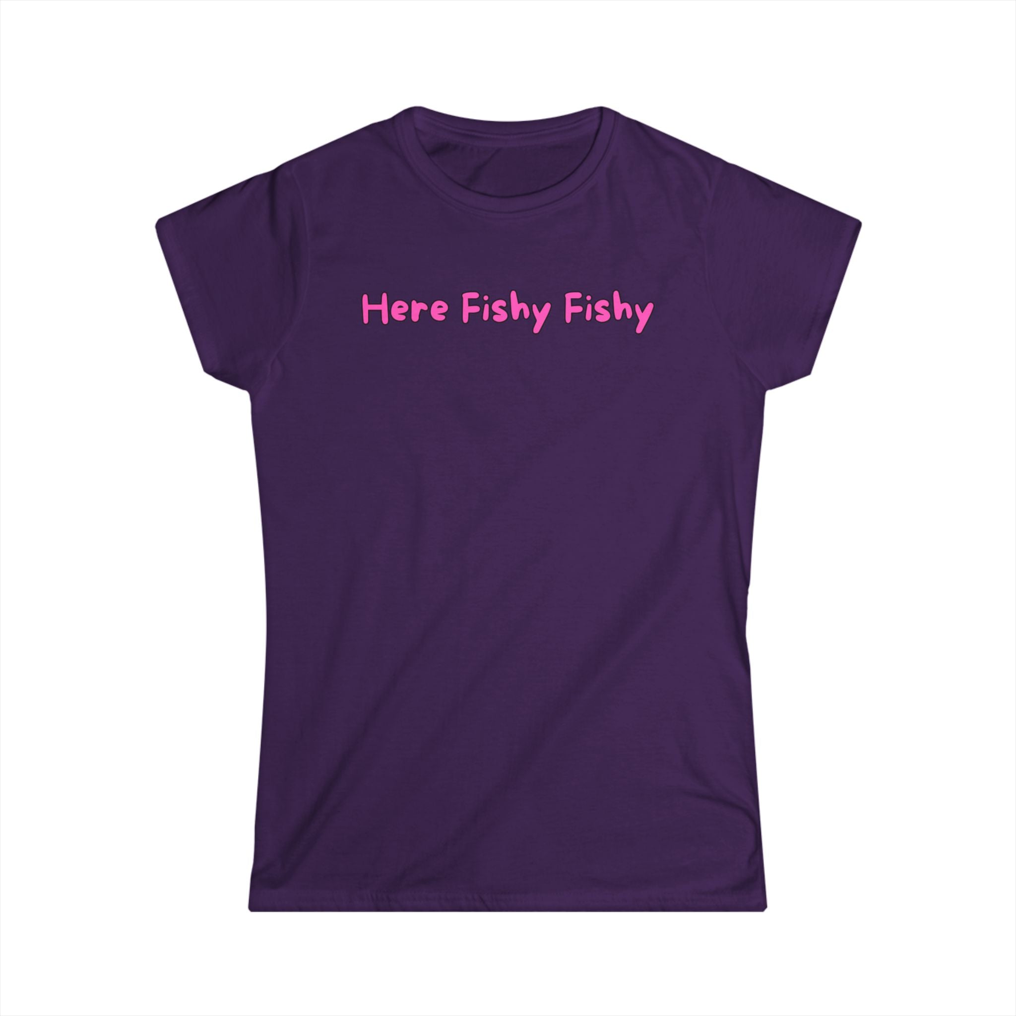 Woman's Soft Tee - Fitted and Cute - Here Fishy Fishy