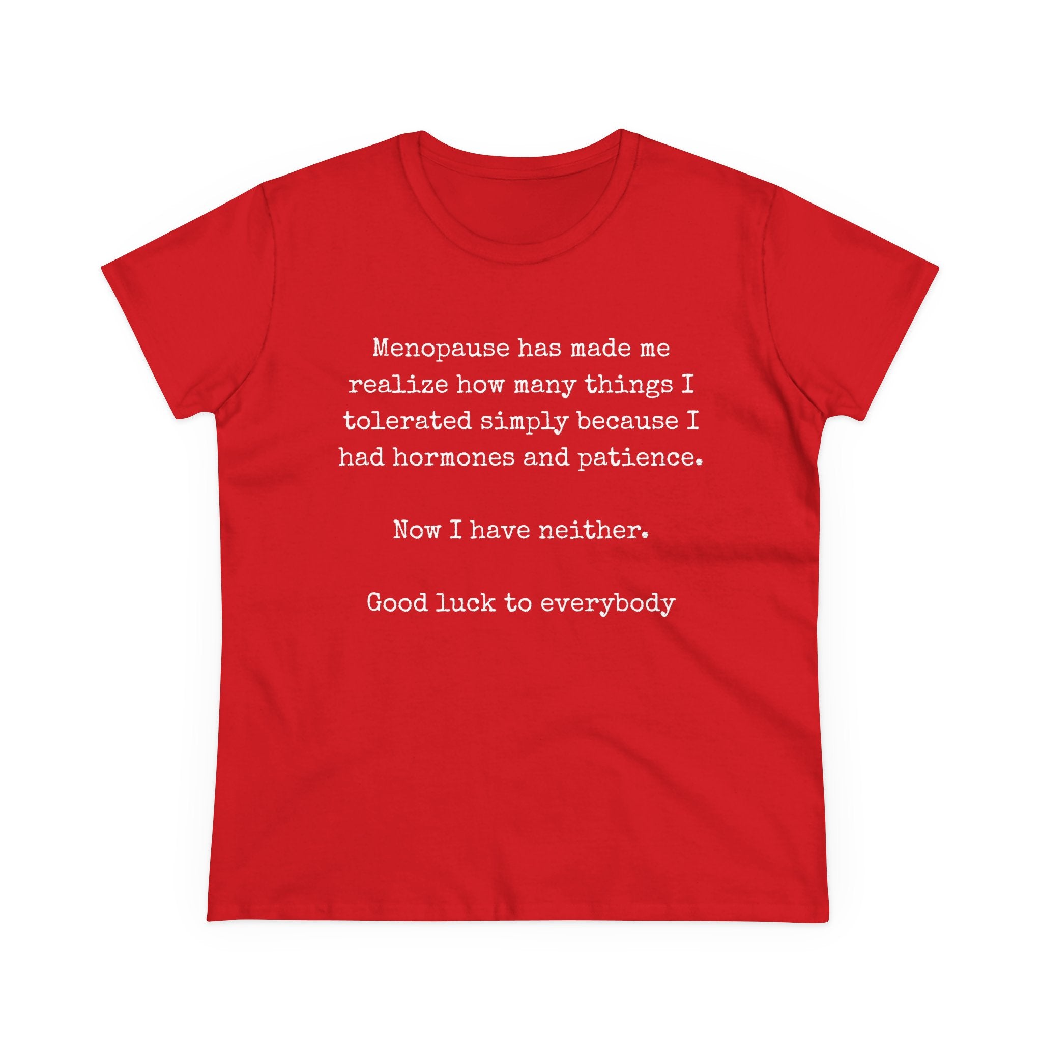 Women's Midweight Cotton Tee - Soft - Menopause Good luck 100% cotton (size up)