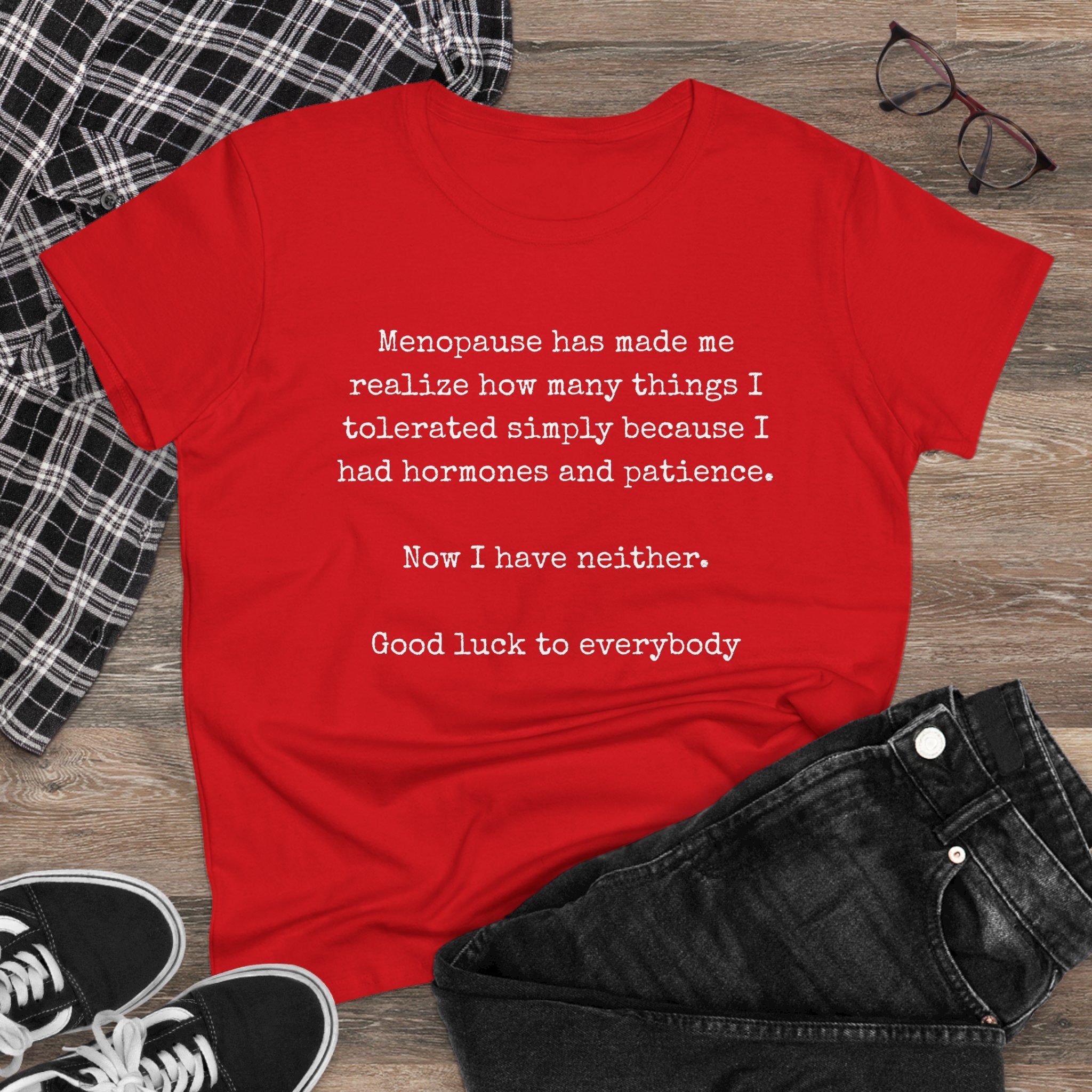 Women's Midweight Cotton Tee - Soft - Menopause Good luck 100% cotton (size up)
