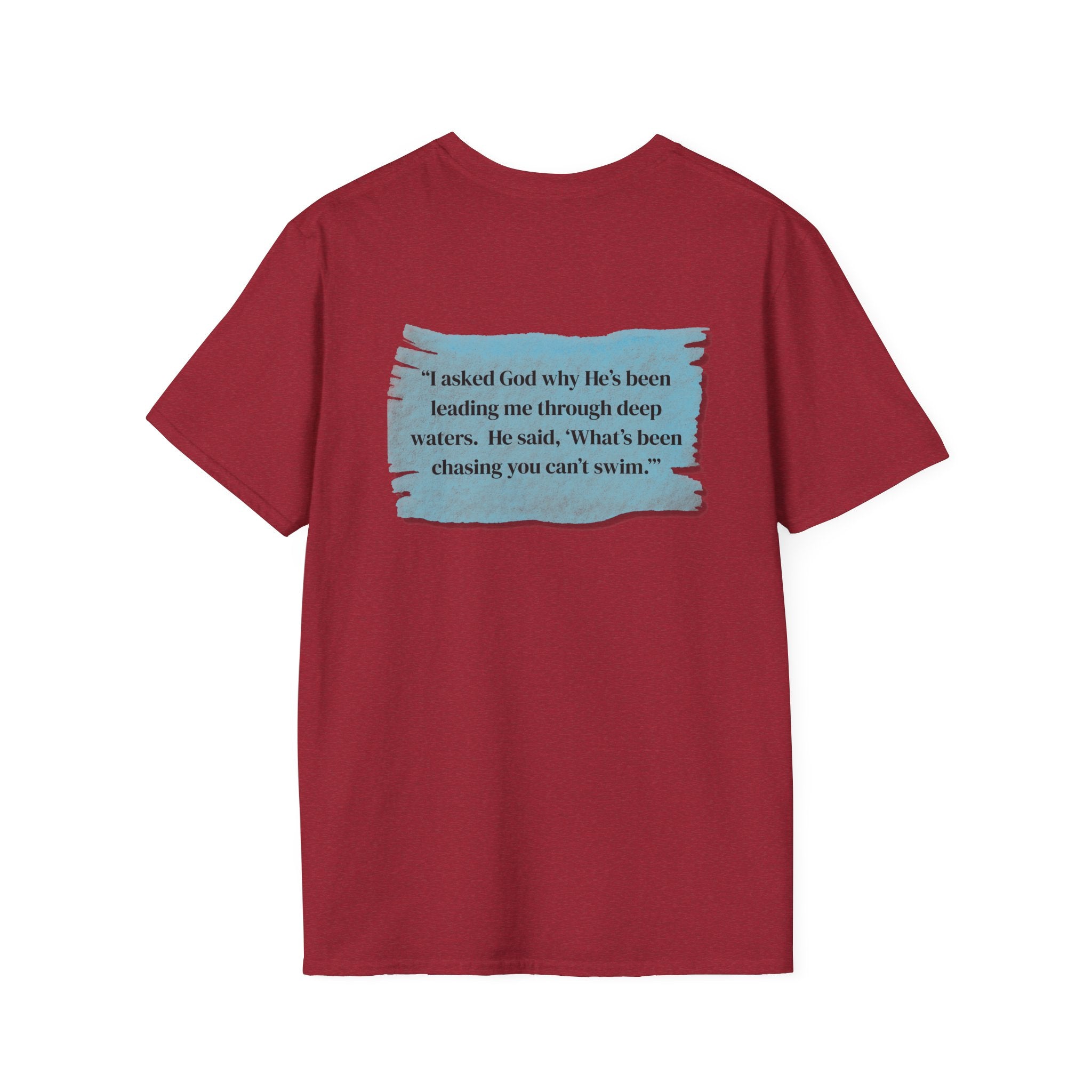 Men and Women - Soft Relaxed Tee- God why he's been leading you through deep waters