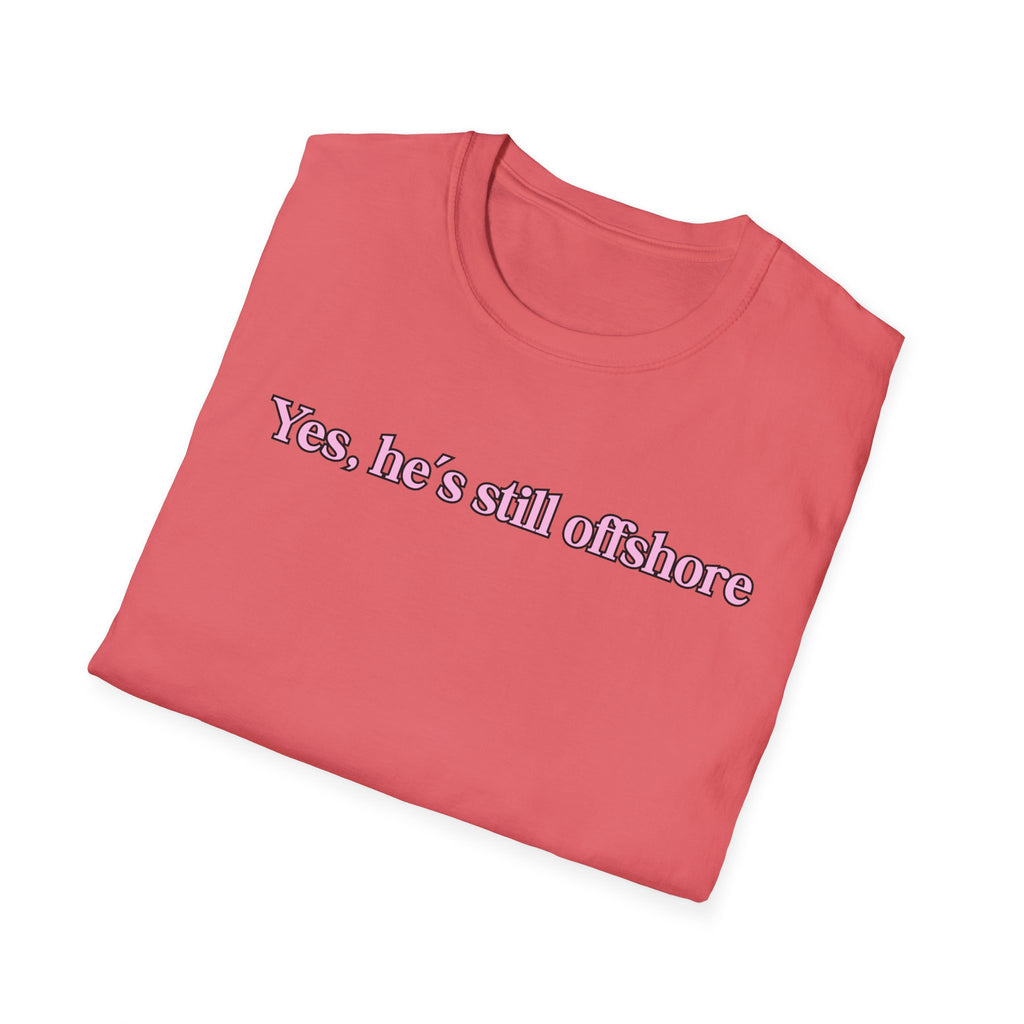 Ladies Relaxed Comfortable Tee - Yes He's off shore