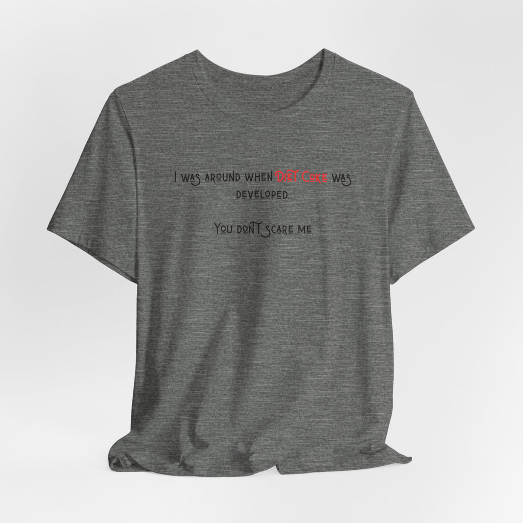 Ladies Regular Soft Tee- Was around when Diet Coke was developed