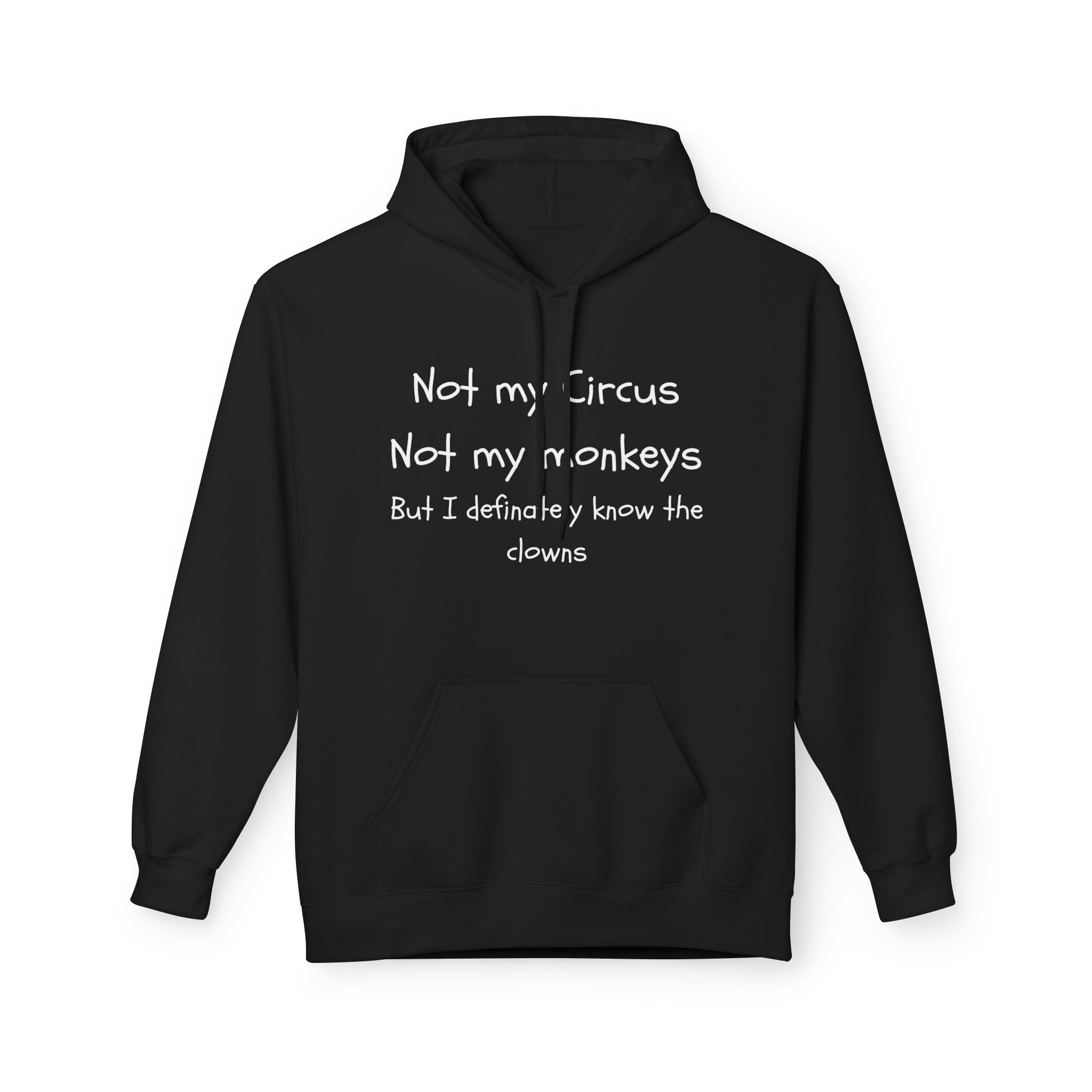 Men and Women Midweight Softstyle Fleece Hoodie - Soft - Not my circus or monkeys but the clowns - funny
