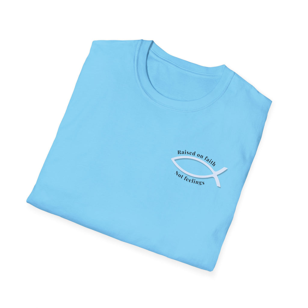 Relaxed Tee Soft - Men & Women - Raised on Faith, Not Feelings