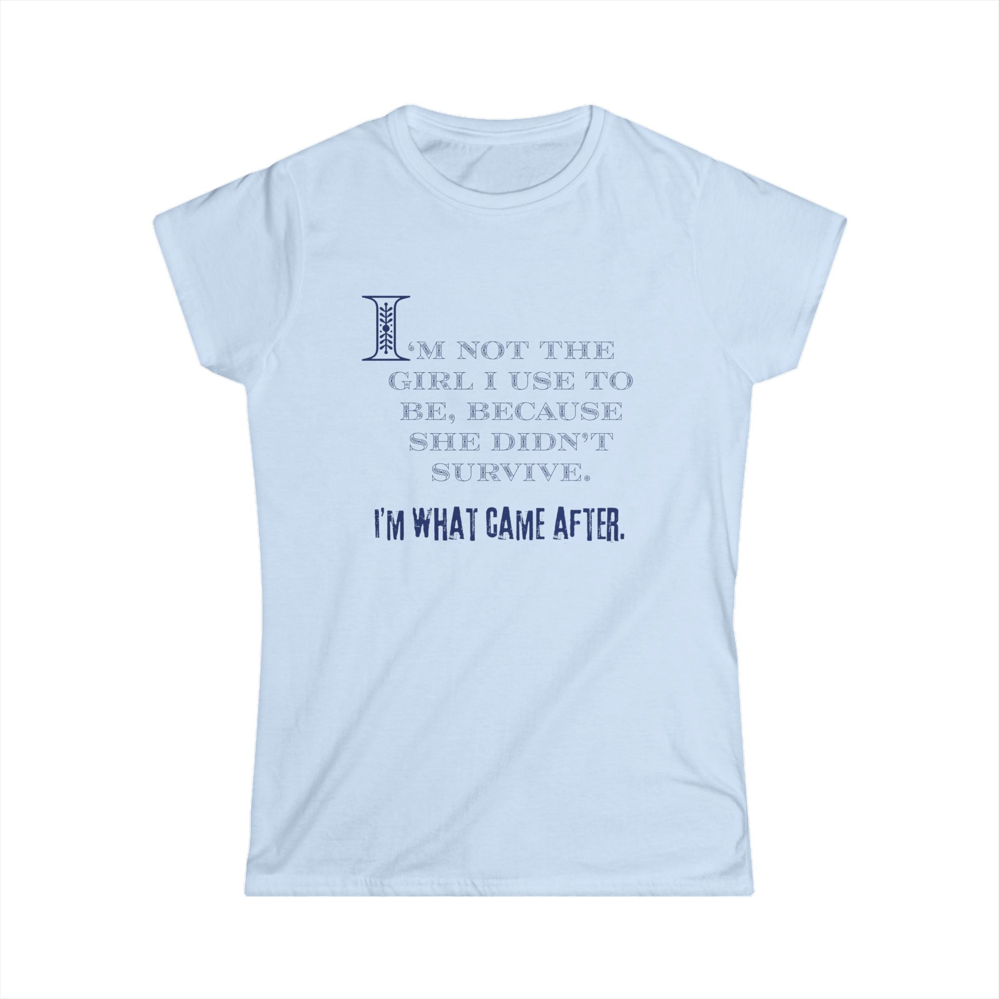 Women's Softstyle Tee - fitted and soft - Im not the girl I used to be (Slim Fit)