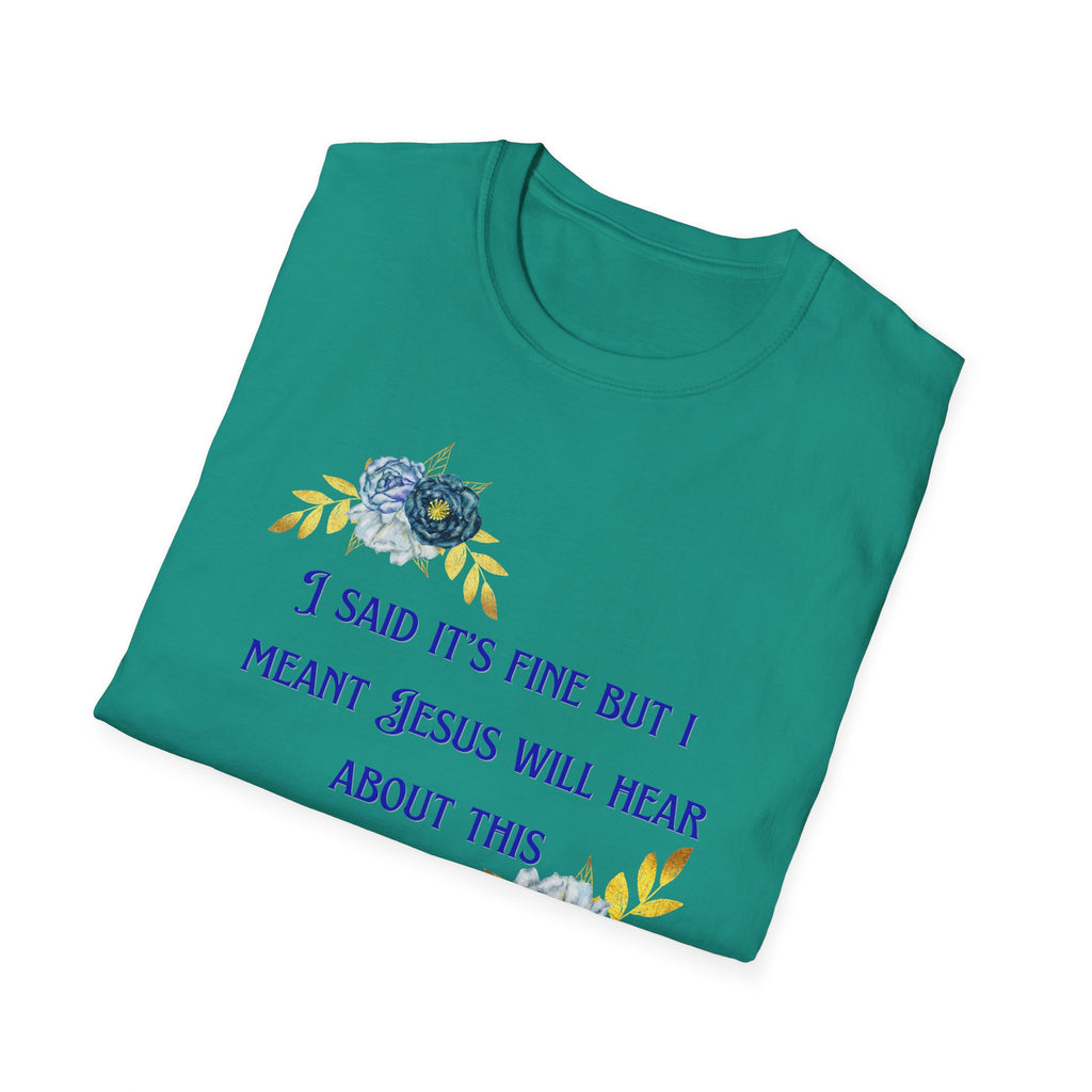 Ladies Super Soft T Shirt - Jesus will hear about this. Relaxed fit