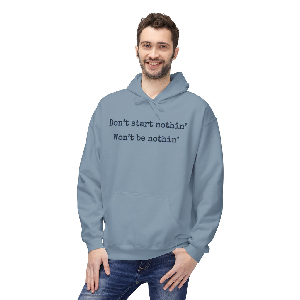 Mens Midweight Softstyle Fleece Hoodie - Dont start nothin wont be nothin