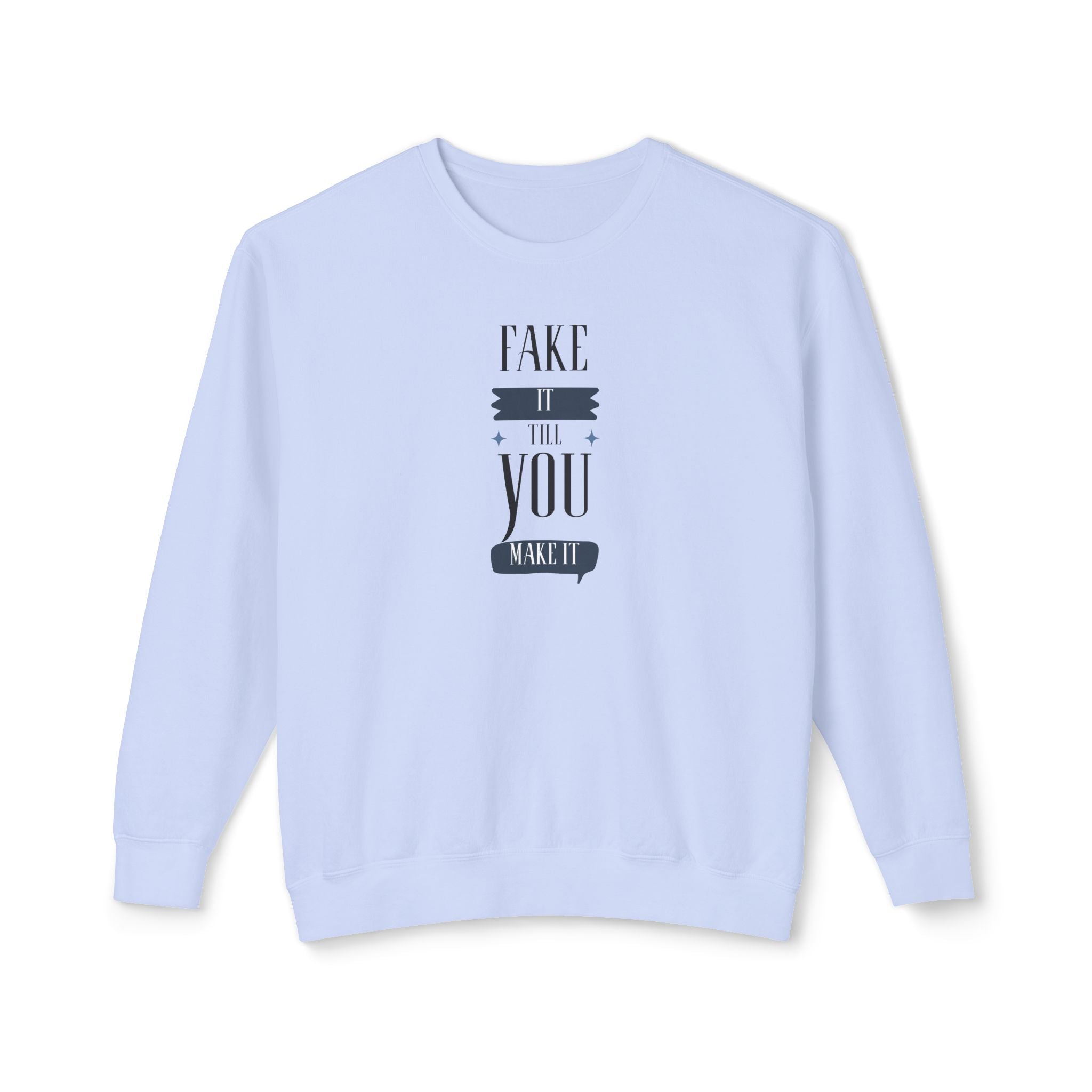 Womens Relaxed Lightweight Crewneck Sweatshirt - Fake it till you make it