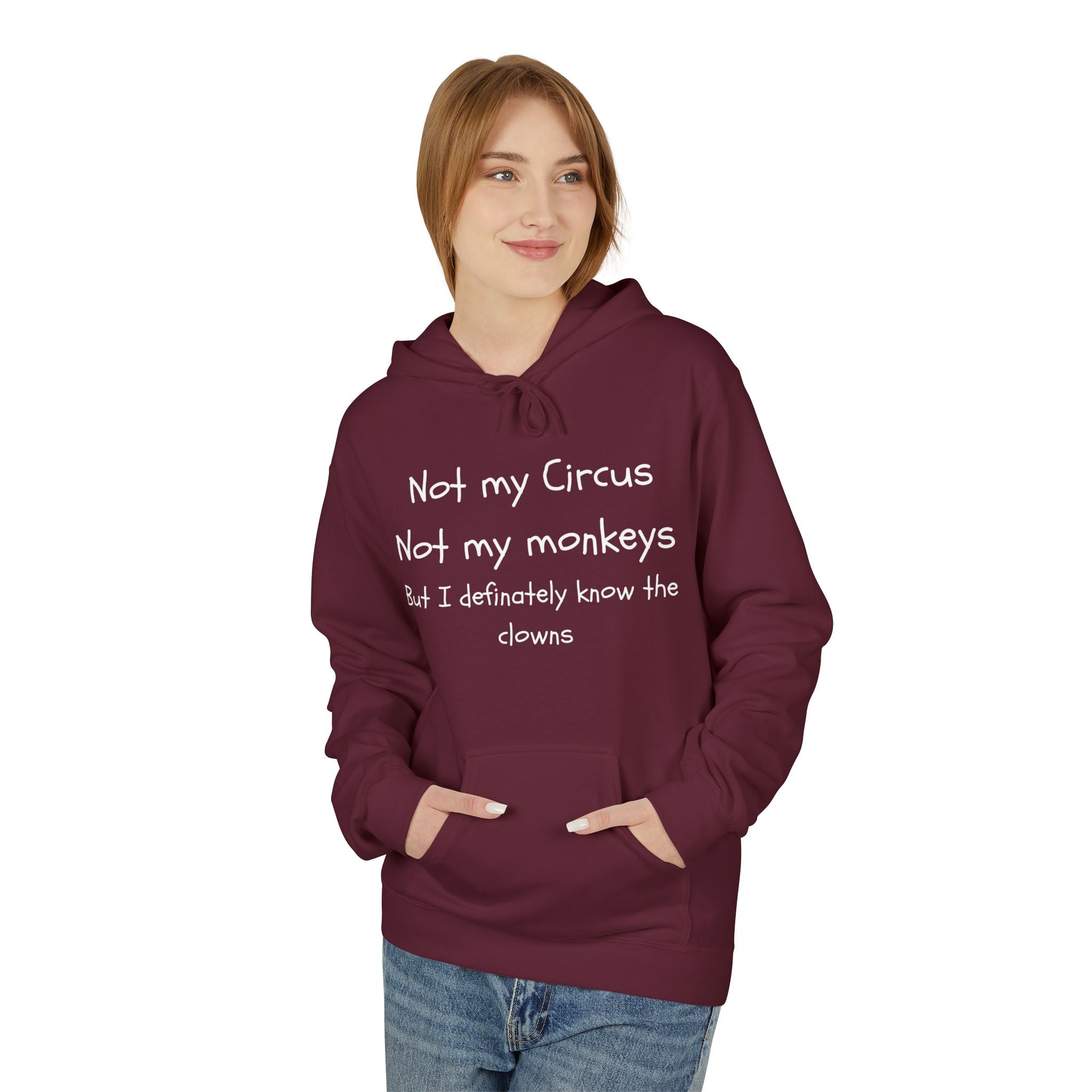 Men and Women Midweight Softstyle Fleece Hoodie - Soft - Not my circus or monkeys but the clowns - funny