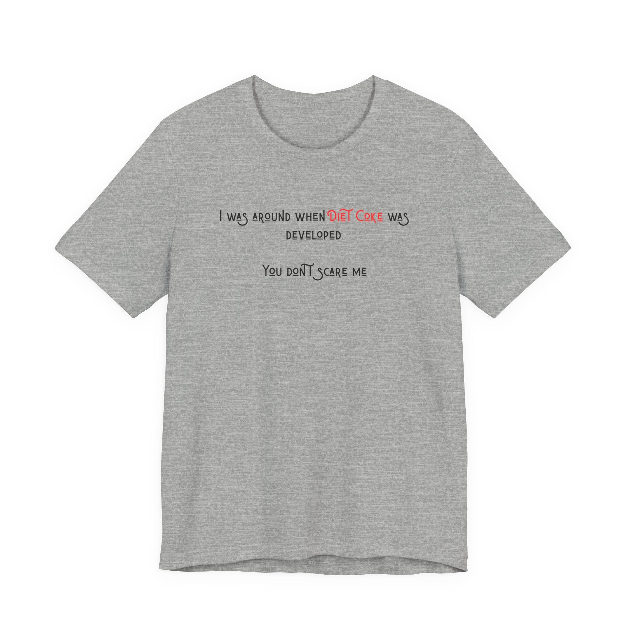 Ladies Regular Soft Tee- Was around when Diet Coke was developed