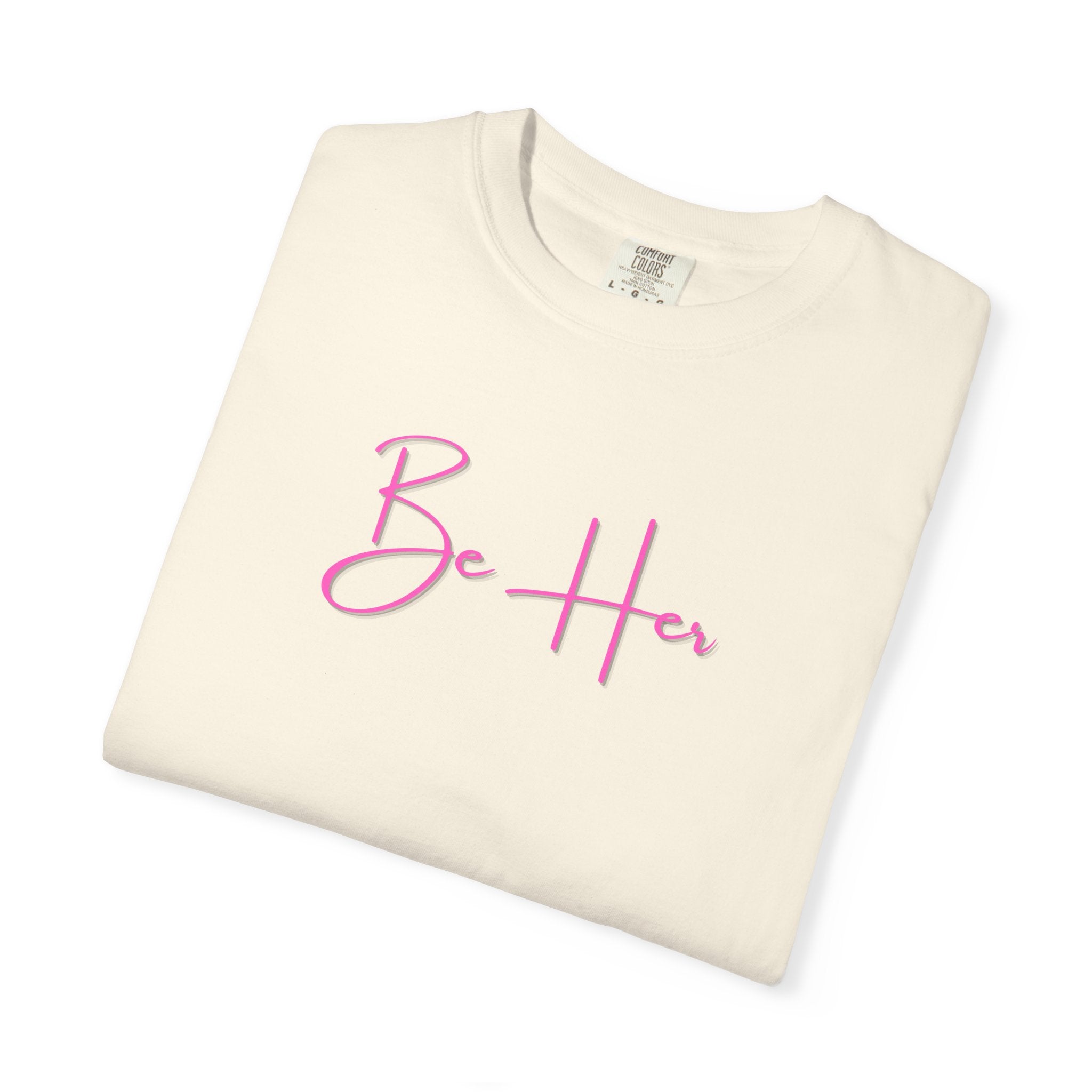 Woman's Soft Relaxed Fit - BE HER