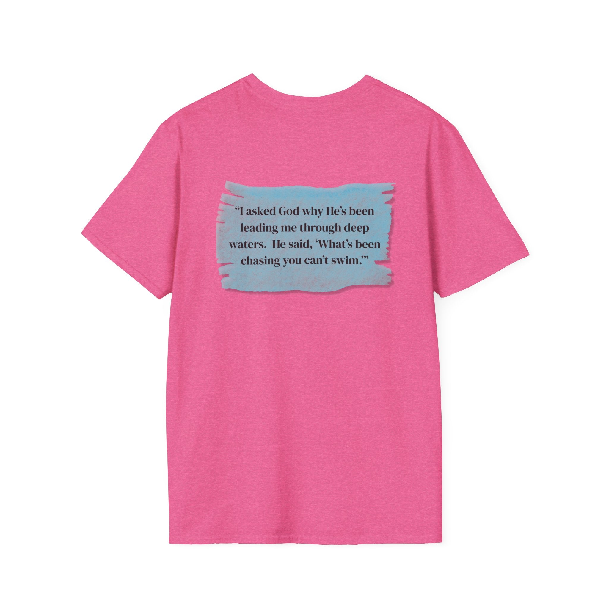 Men and Women - Soft Relaxed Tee- God why he's been leading you through deep waters