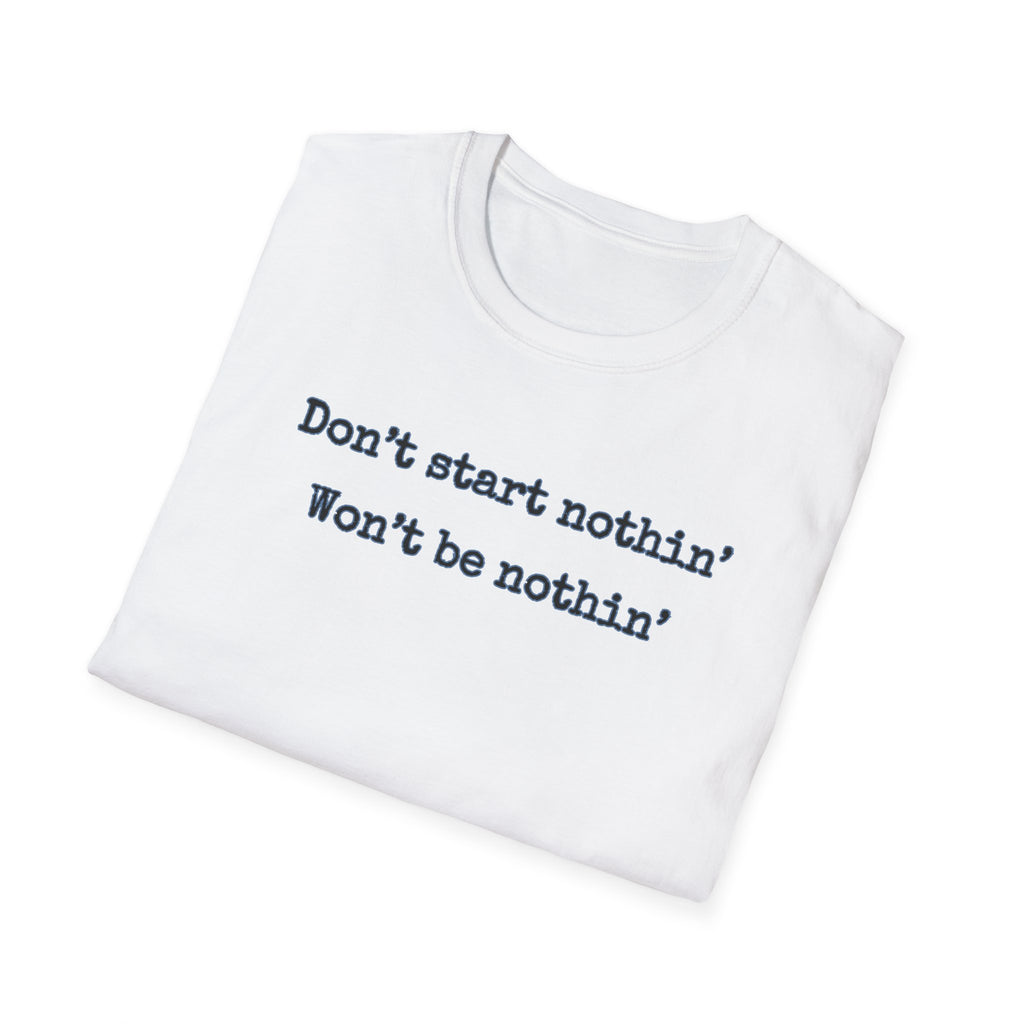 Men's Relaxed Tee - Dont start nothin wont be nothin