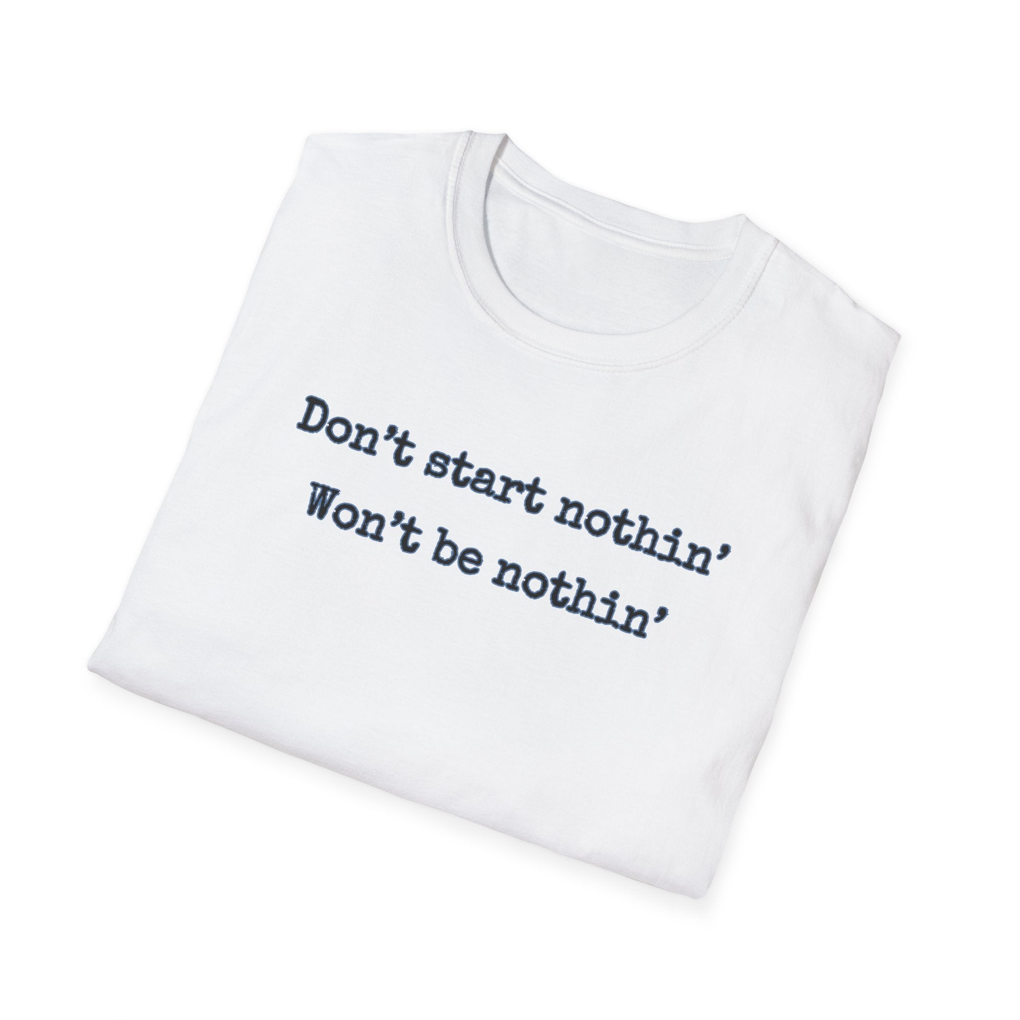 Men's Relaxed Tee - Dont start nothin wont be nothin