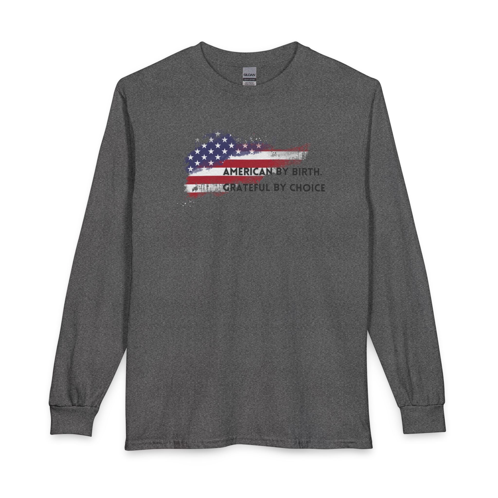 Long Sleeve Classic Fit - Men or Women American by birth, grateful by choice