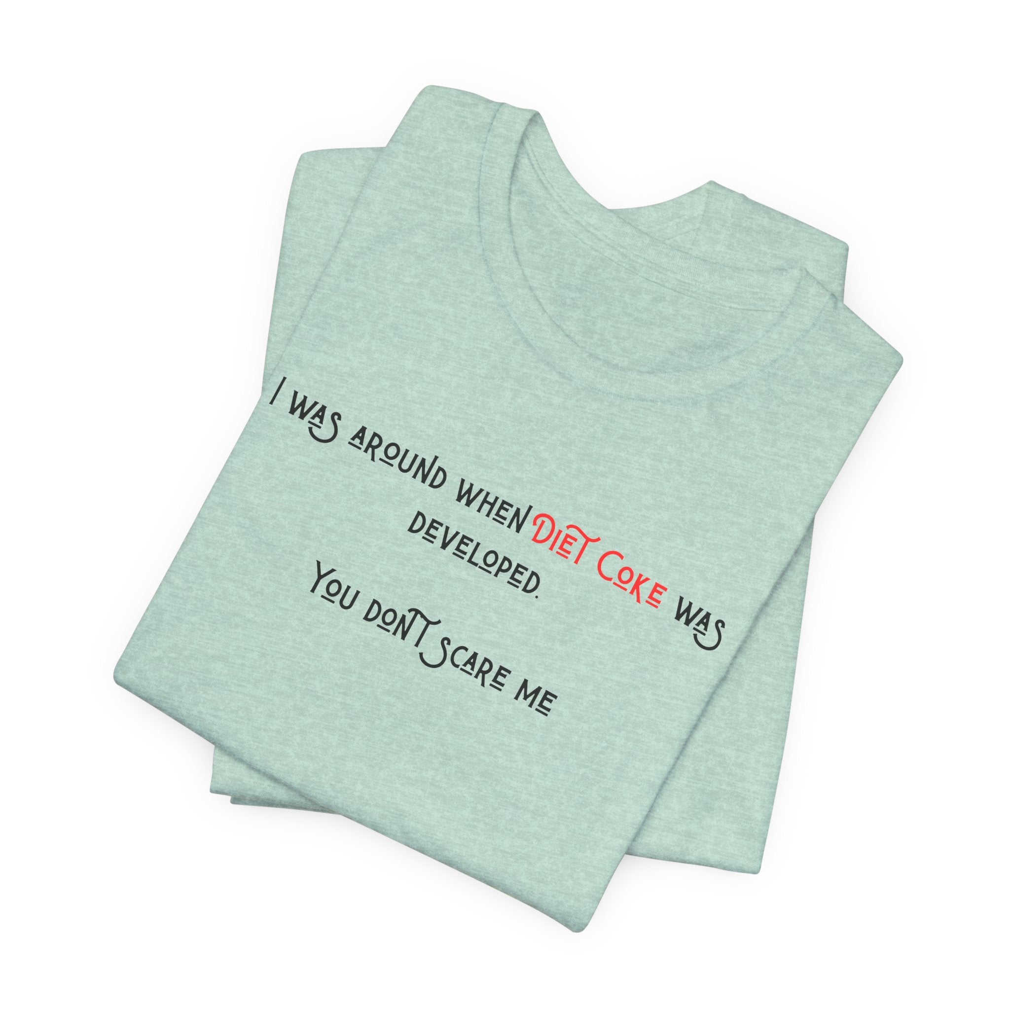 Ladies Regular Soft Tee- Was around when Diet Coke was developed