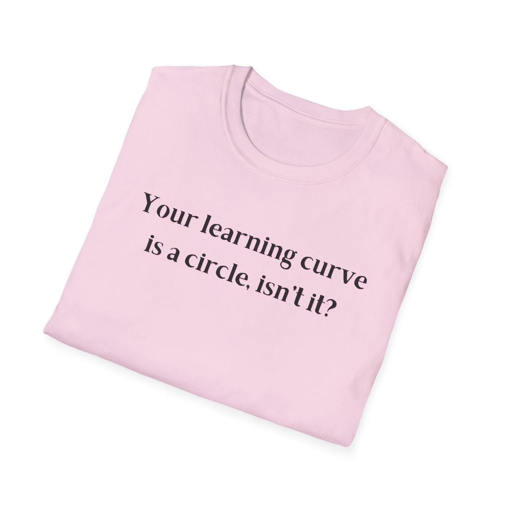 Men and Women  Softstyle T-Shirt  Relaxed - Your Learning curve is a circle