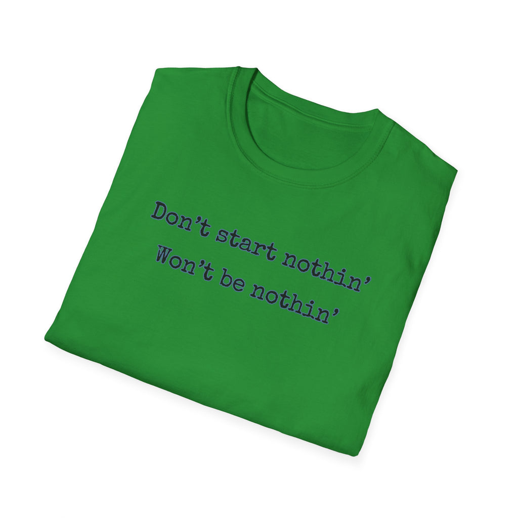 Men's Relaxed Tee - Dont start nothin wont be nothin