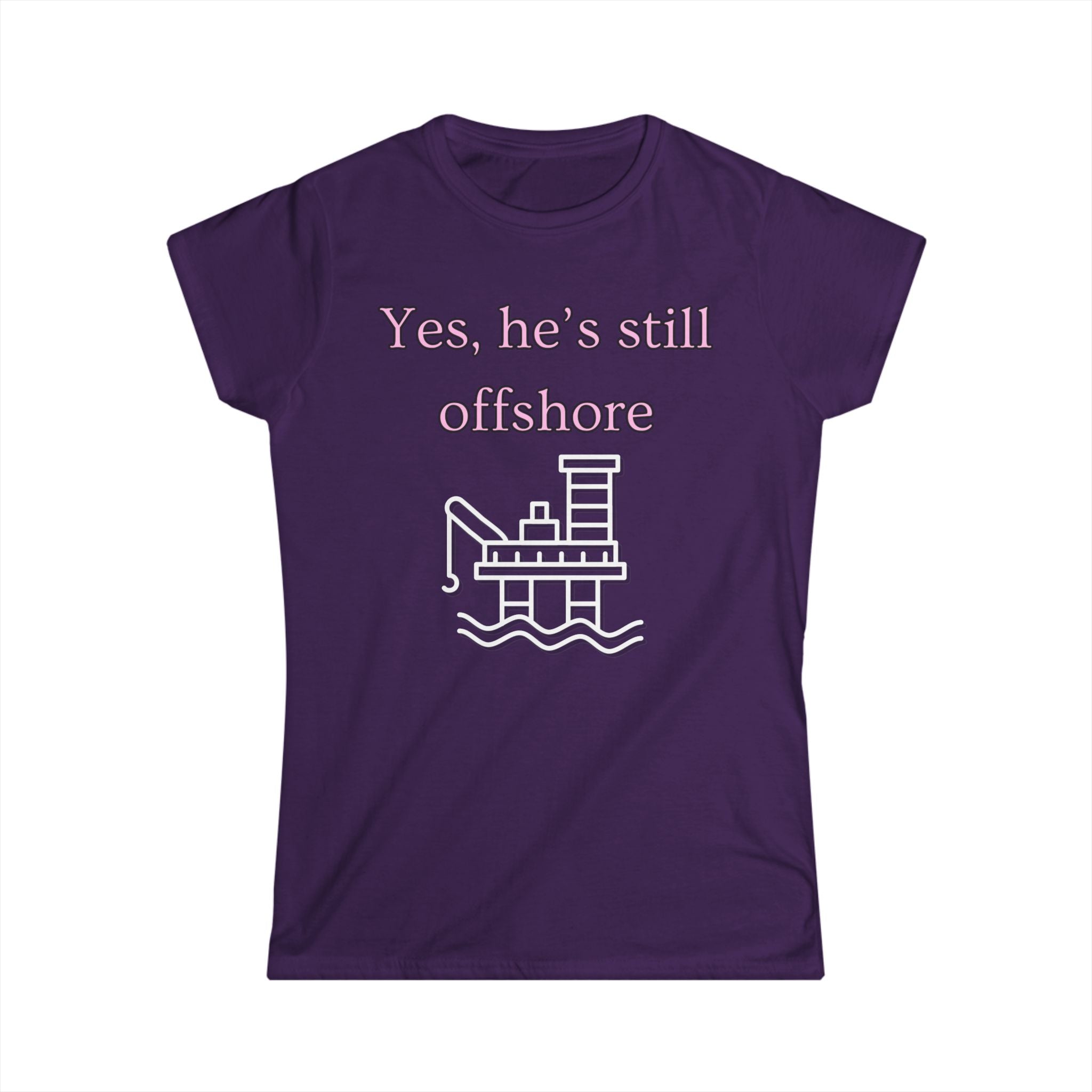 Women's Fitted Tee - Yes He's still offshore  (slim fit)