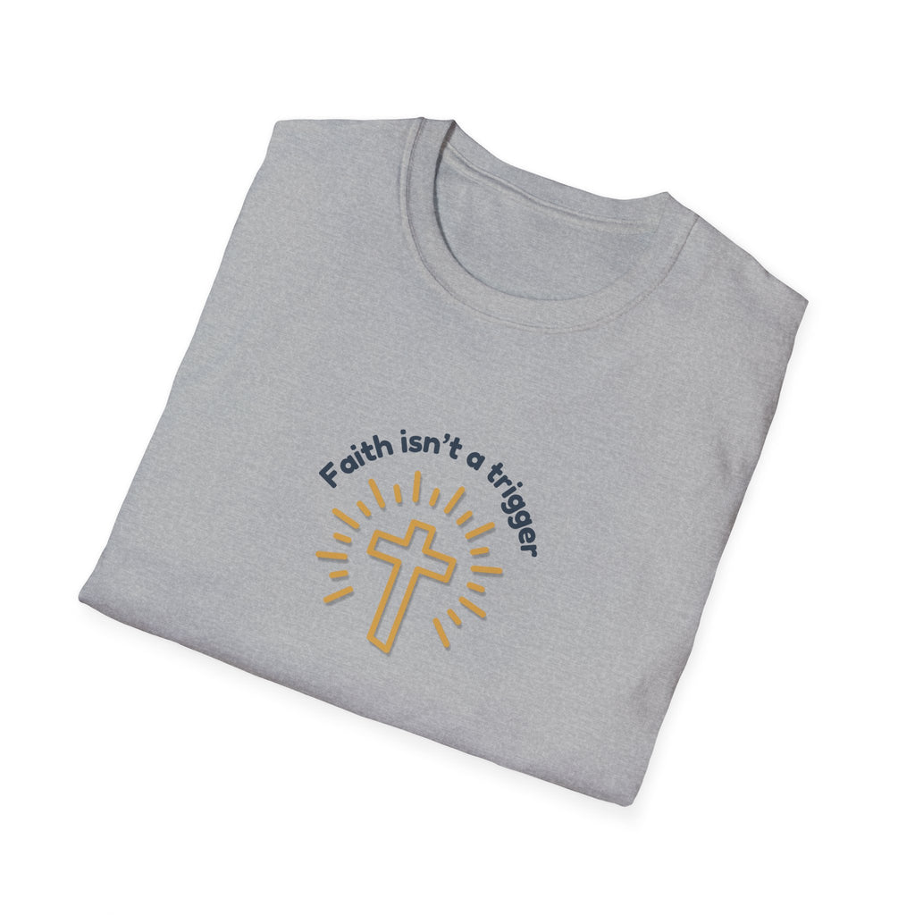 Relaxed Men or Women Soft Tee - Faith isn't a trigger