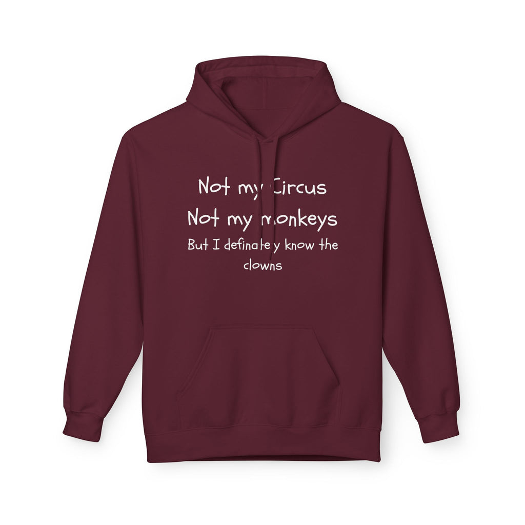 Men and Women Midweight Softstyle Fleece Hoodie - Soft - Not my circus or monkeys but the clowns - funny