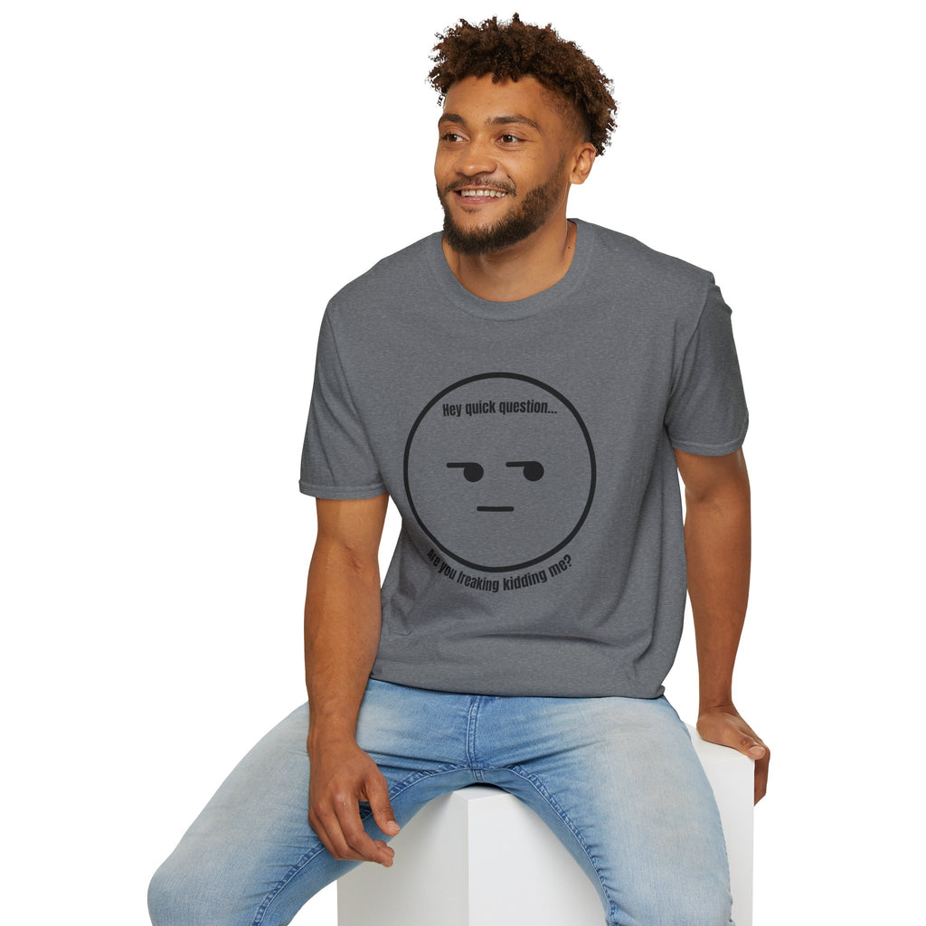 Soft Tee - Men's - Are you Serious