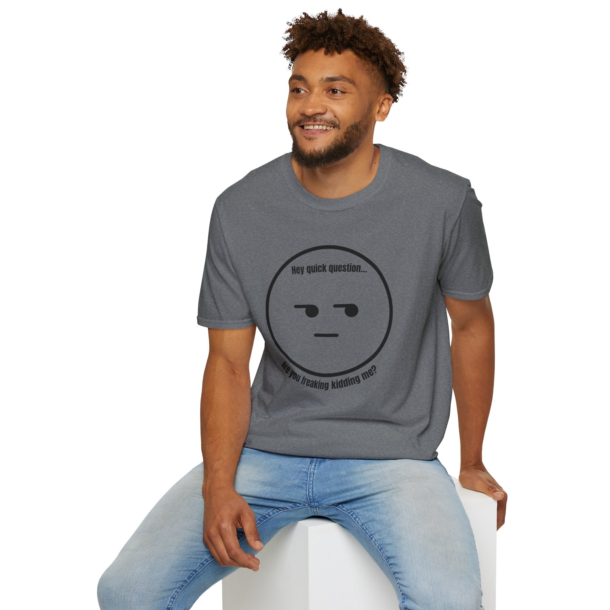 Soft Tee - Men's - Are you Serious