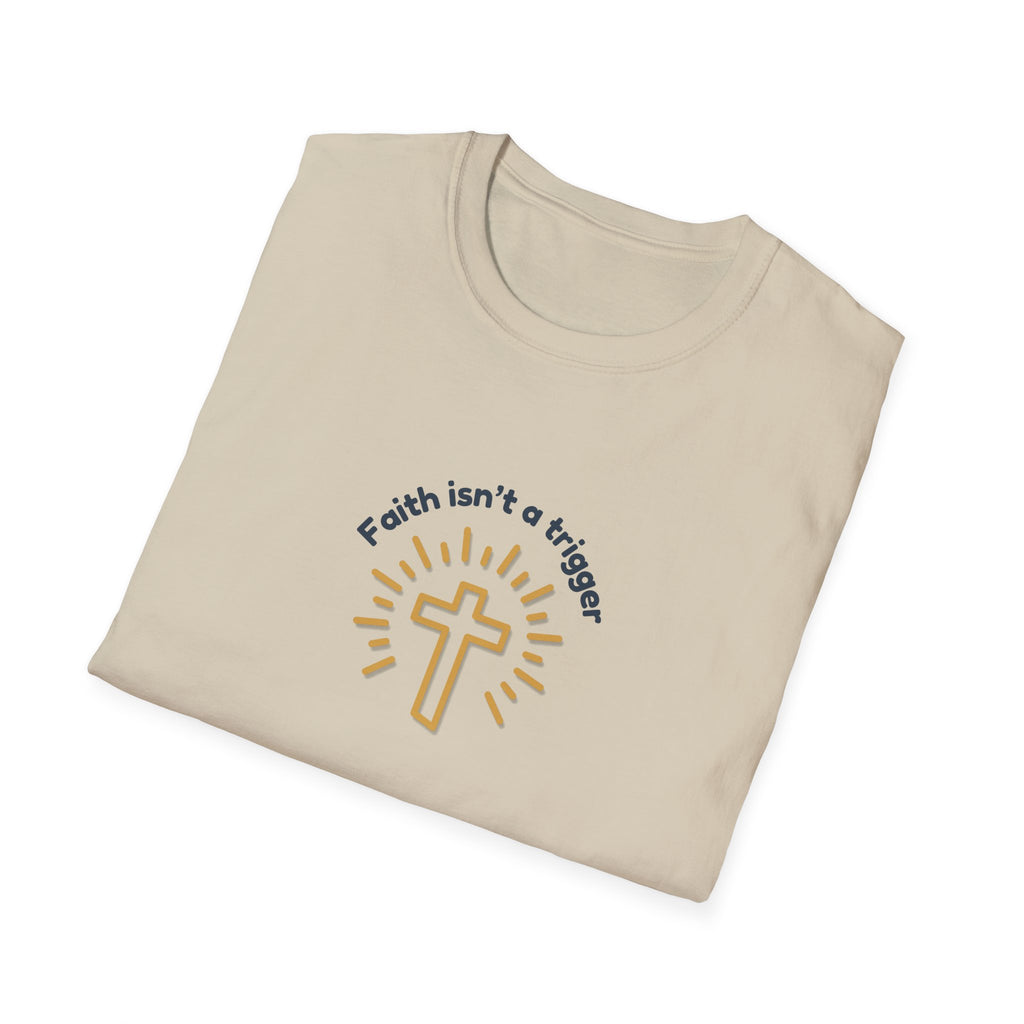 Relaxed Men or Women Soft Tee - Faith isn't a trigger