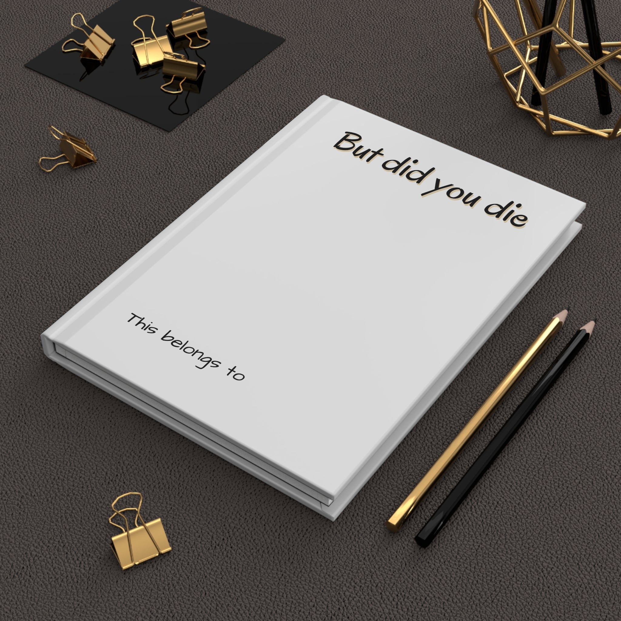 Hardcover Journal Matte - But did you die Journal