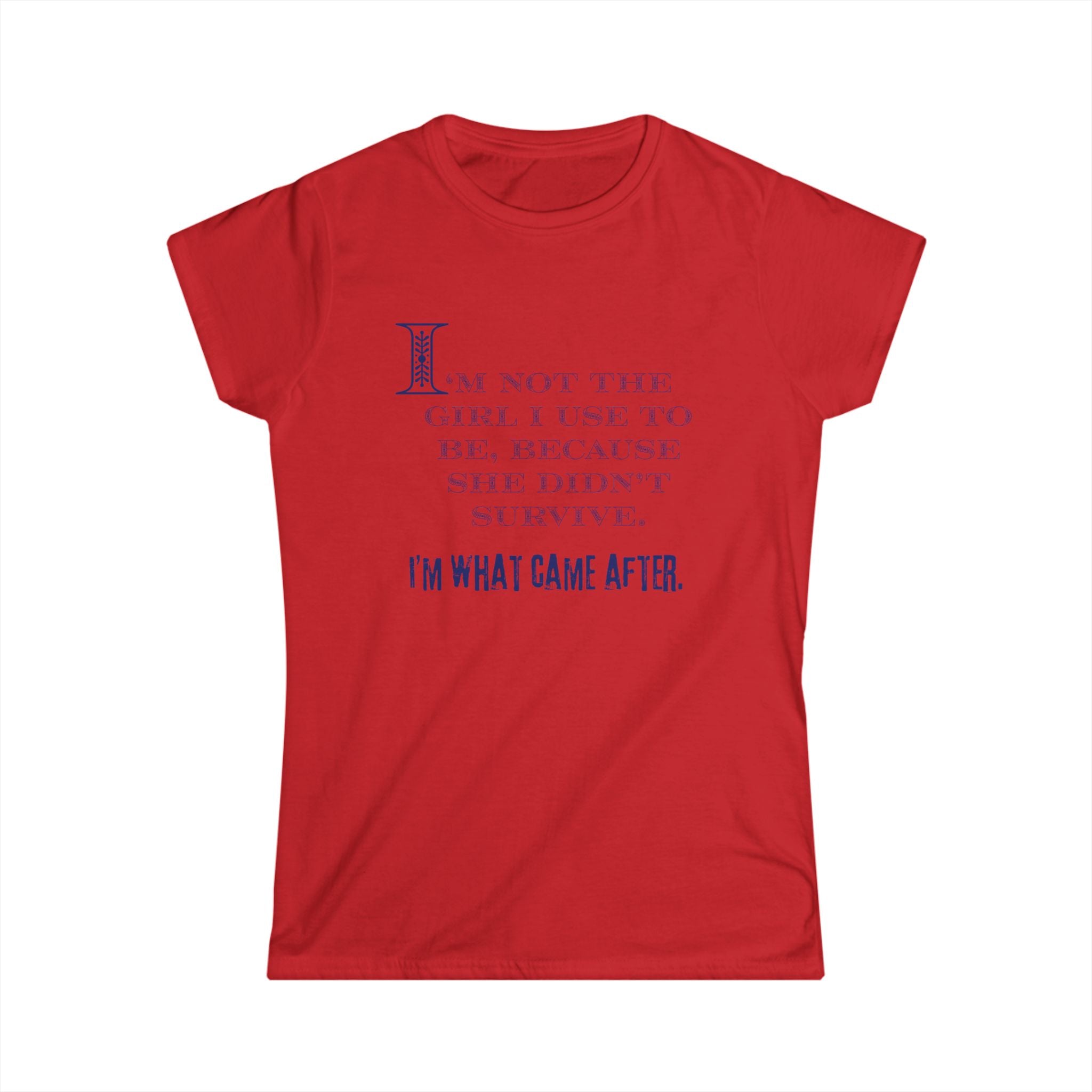 Women's Softstyle Tee - fitted and soft - Im not the girl I used to be (Slim Fit)