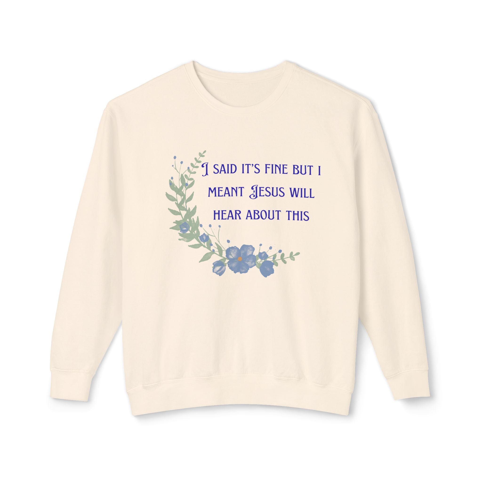 Ladies Lightweight Crewneck Sweatshirt - It's fine but Jesus will know