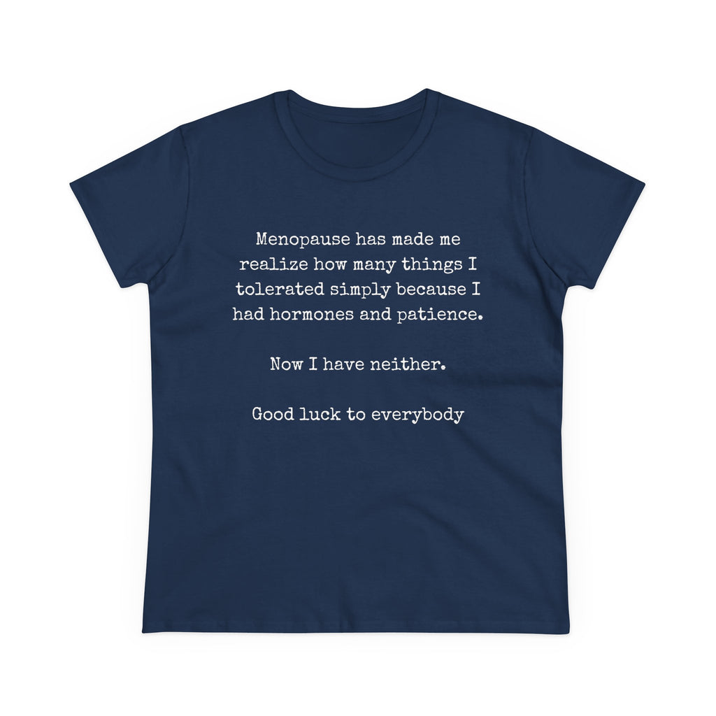 Women's Midweight Cotton Tee - Soft - Menopause Good luck 100% cotton (size up)