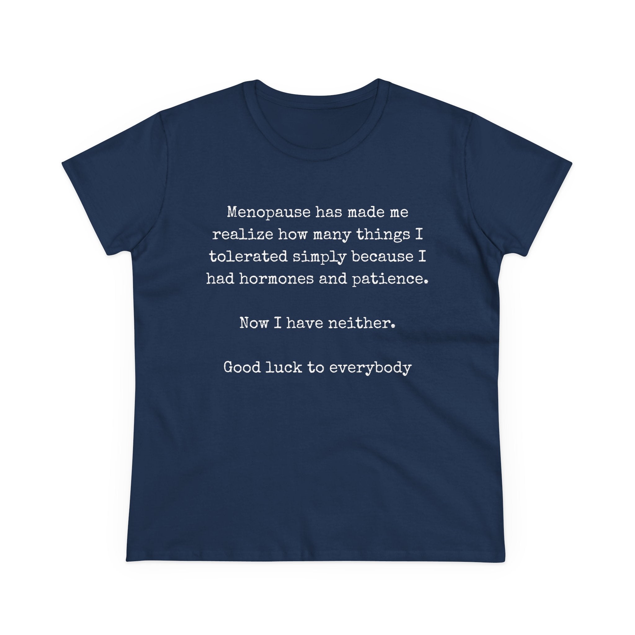 Women's Midweight Cotton Tee - Soft - Menopause Good luck 100% cotton (size up)