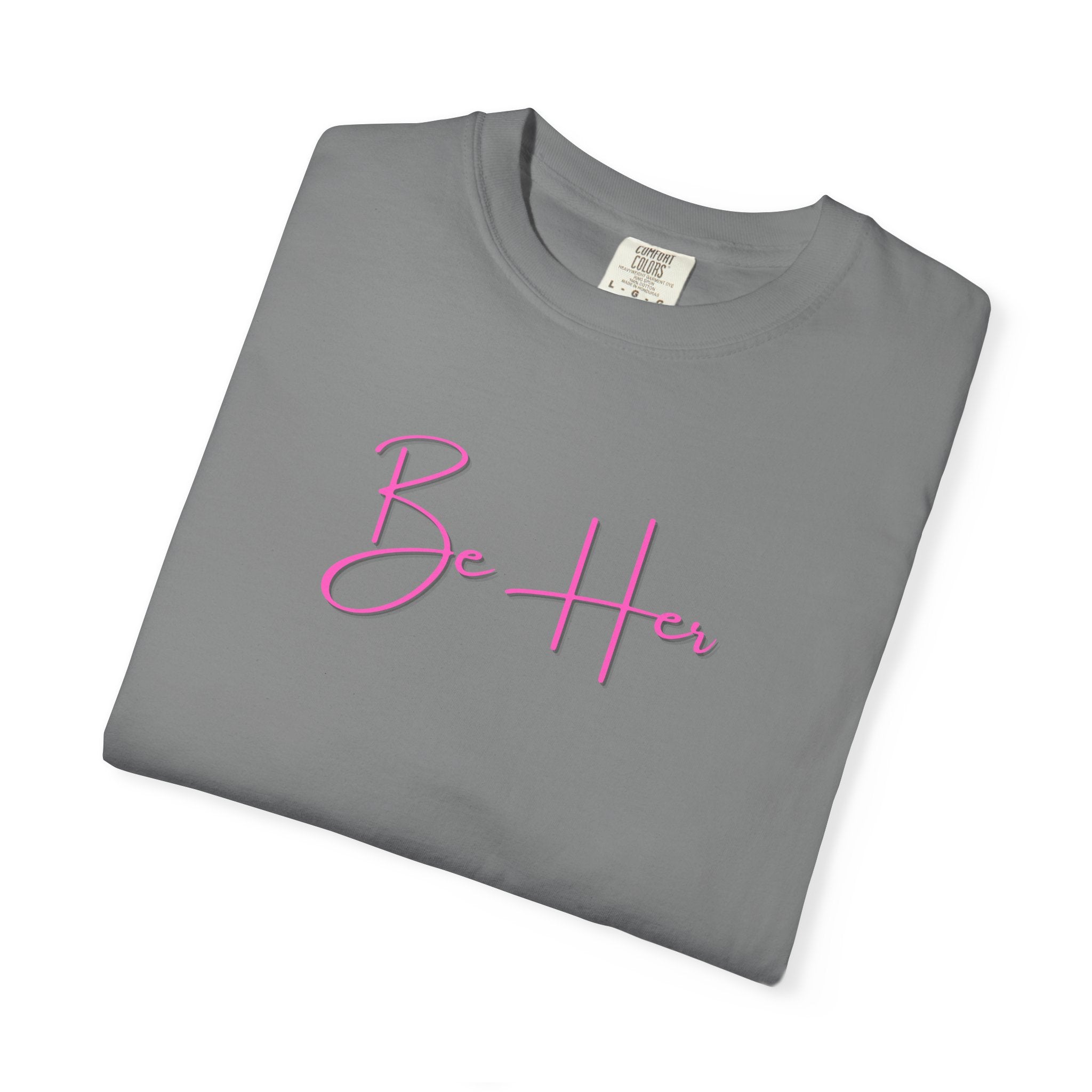 Woman's Soft Relaxed Fit - BE HER