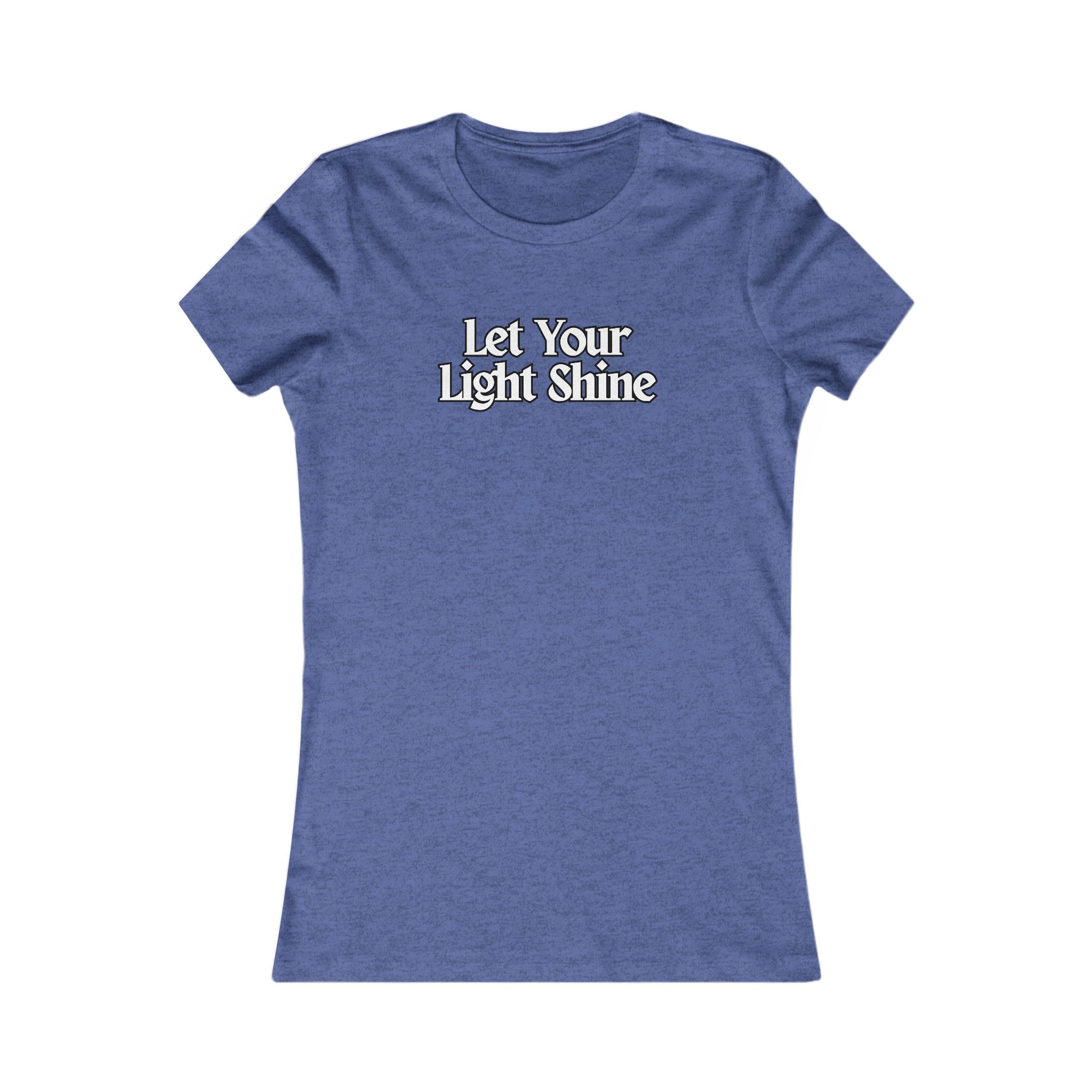 Women's Favorite Tee - Comfy Stylish "Shine"