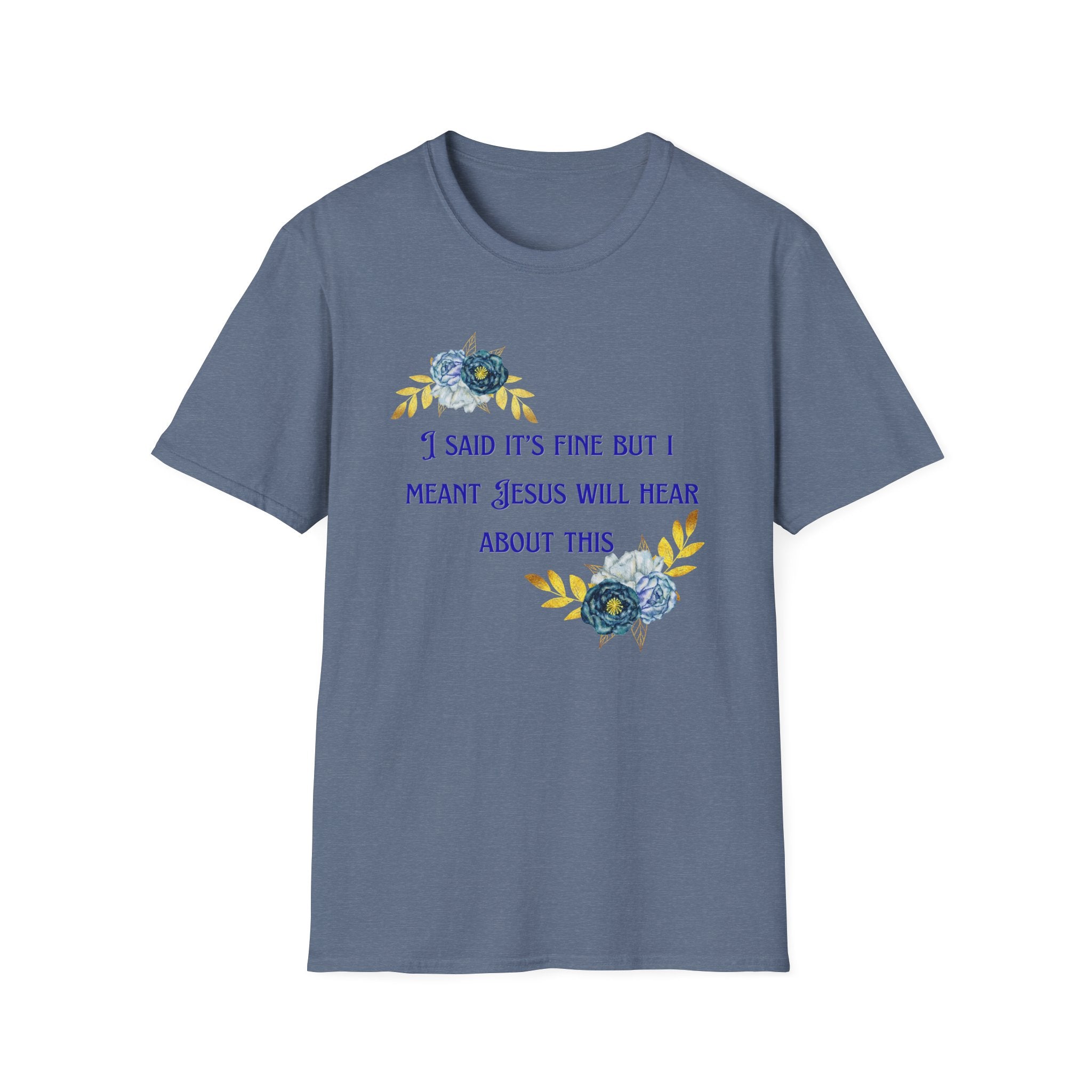 Ladies Super Soft T Shirt - Jesus will hear about this. Relaxed fit