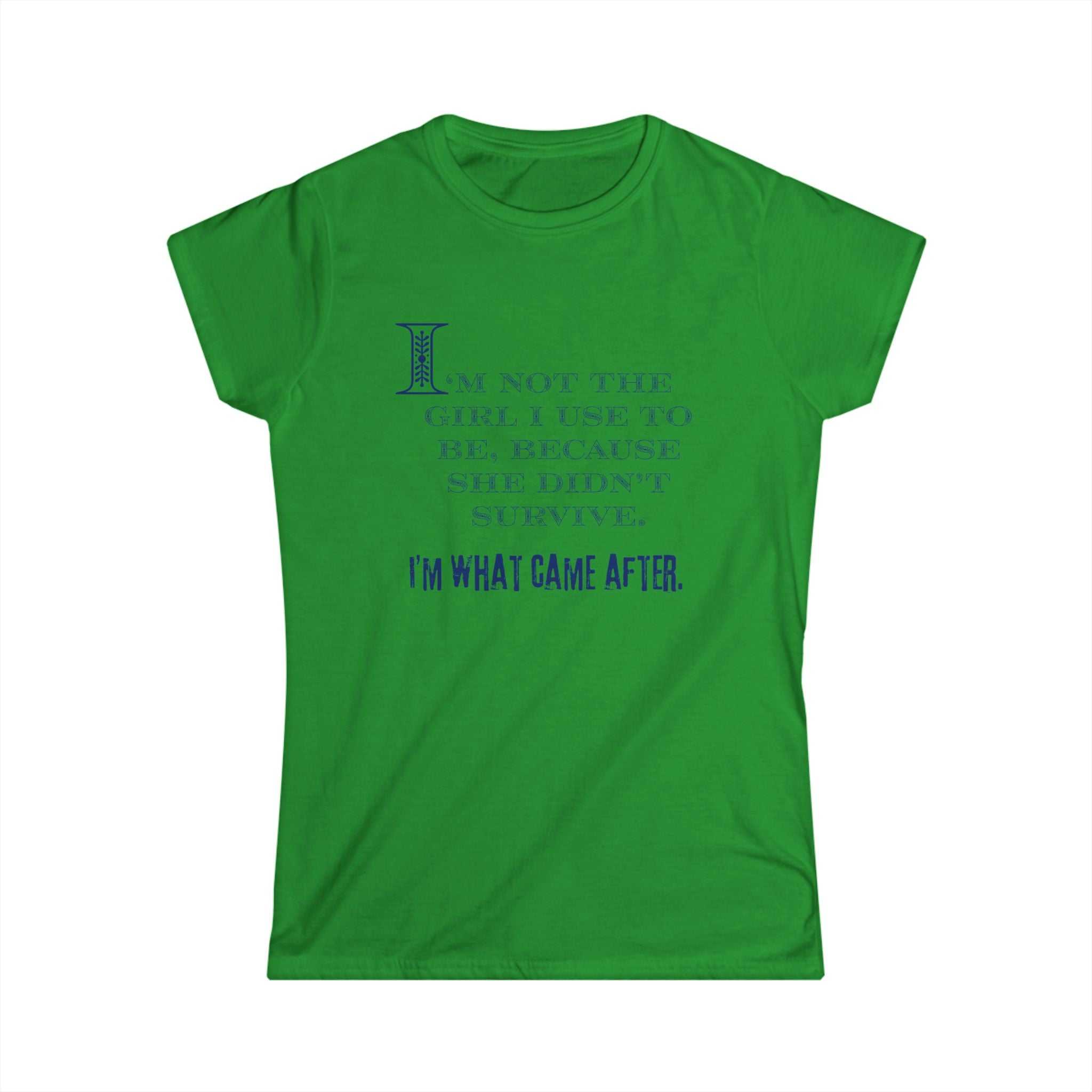 Women's Softstyle Tee - fitted and soft - Im not the girl I used to be (Slim Fit)