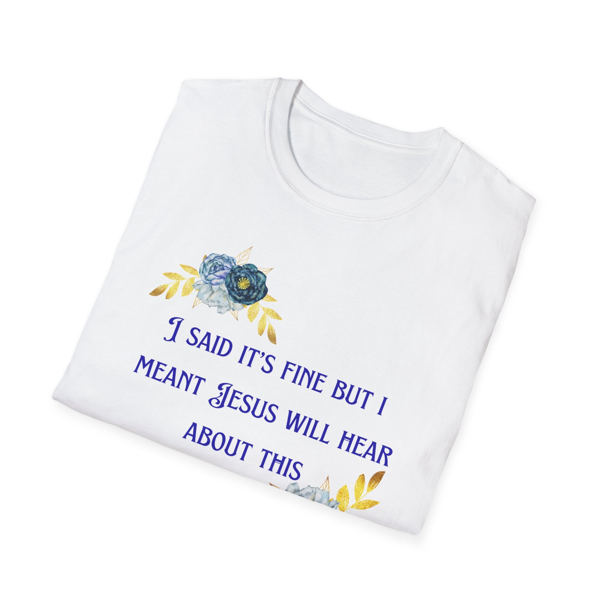 Ladies Super Soft T Shirt - Jesus will hear about this. Relaxed fit