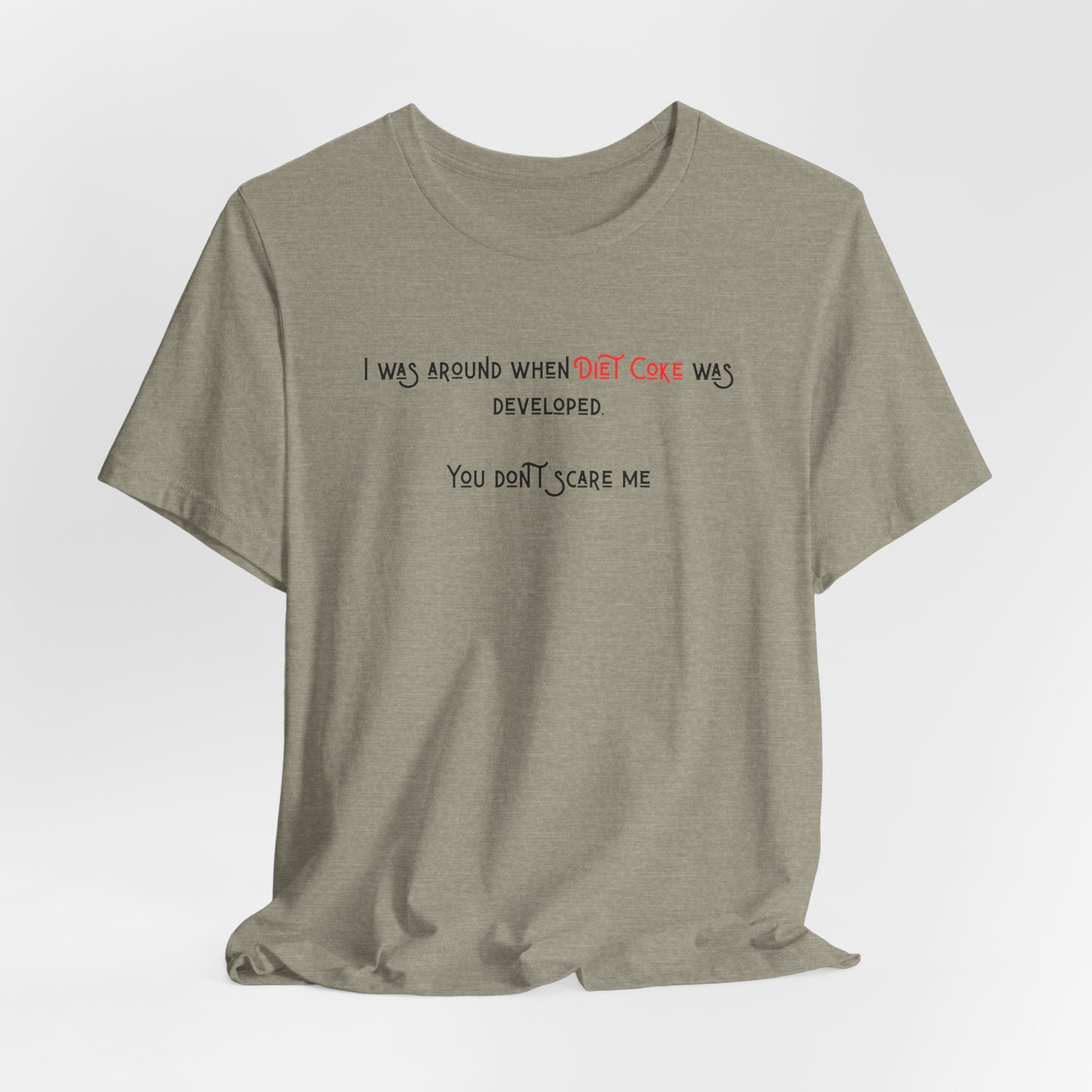 Ladies Regular Soft Tee- Was around when Diet Coke was developed