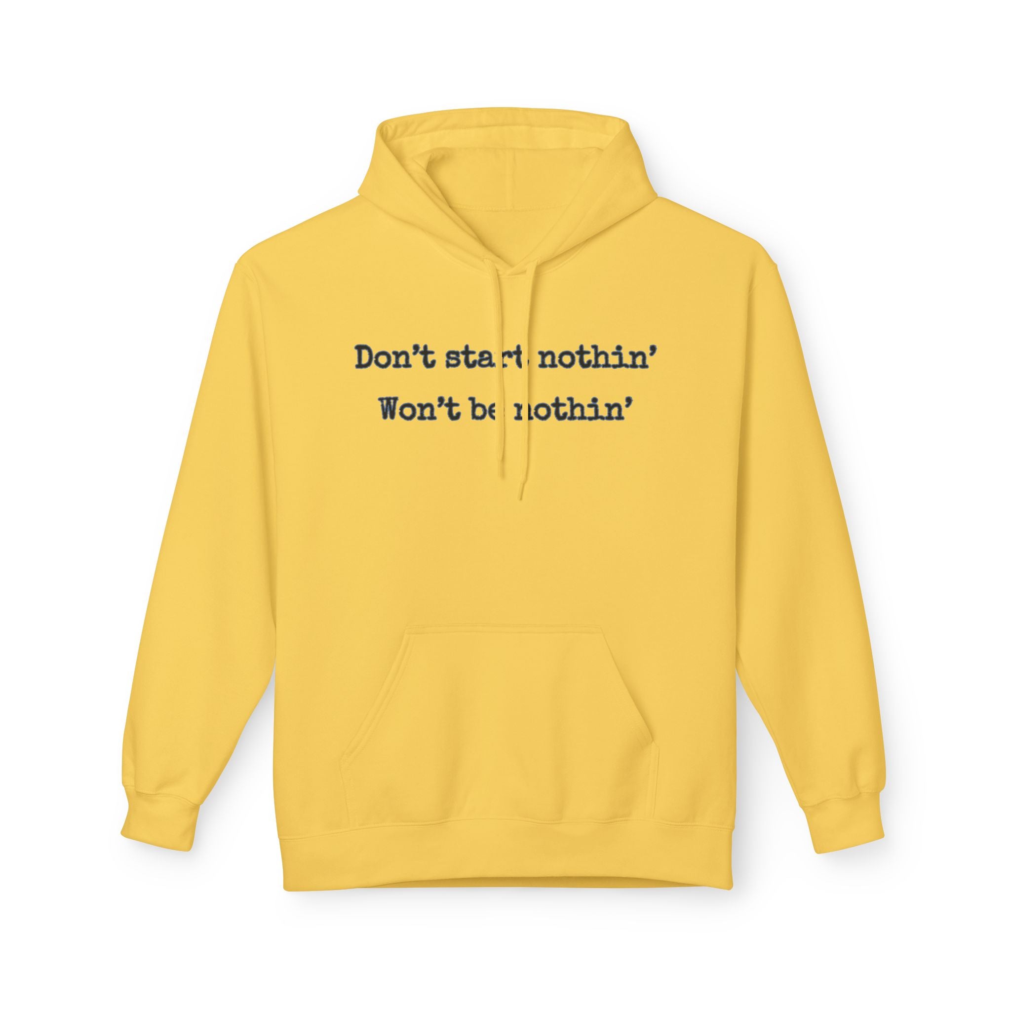 Mens Midweight Softstyle Fleece Hoodie - Dont start nothin wont be nothin